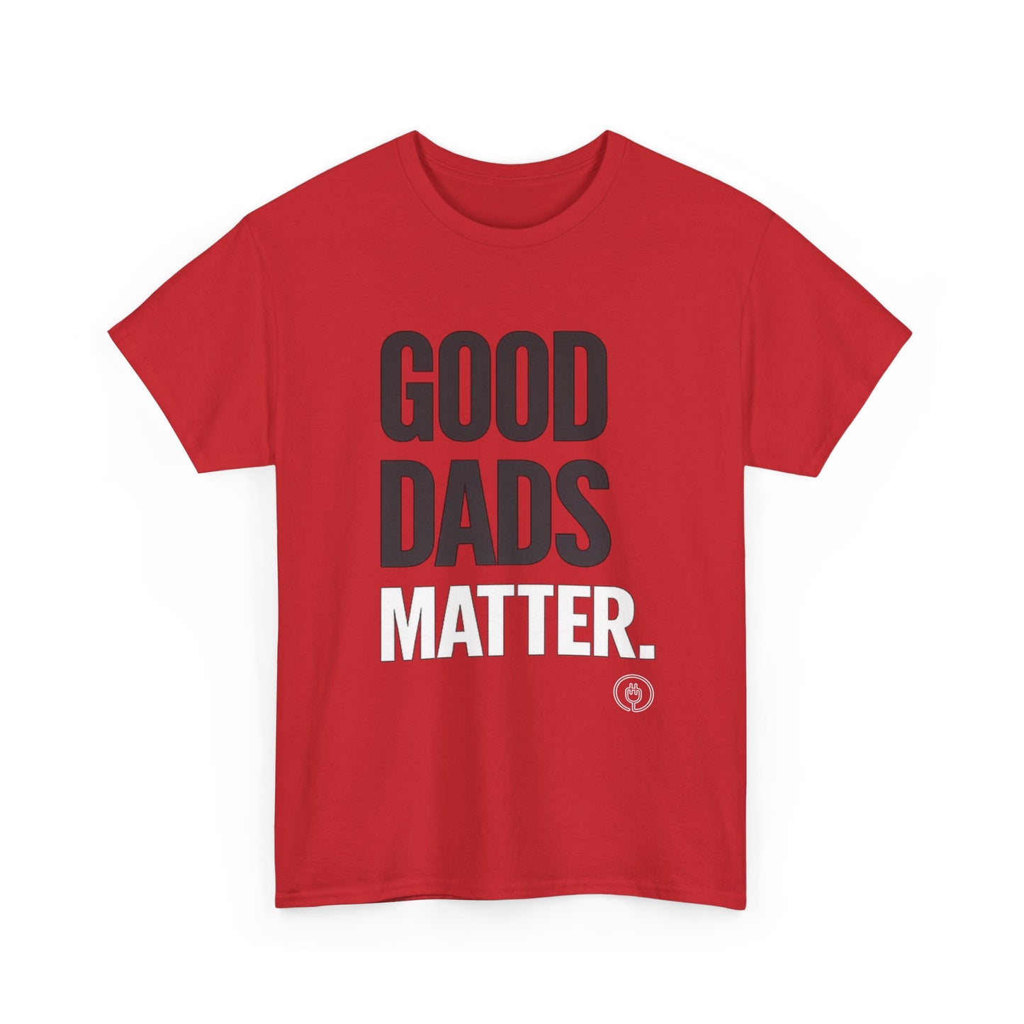 Good Dads Matter White & Black Letters Adult Shirt