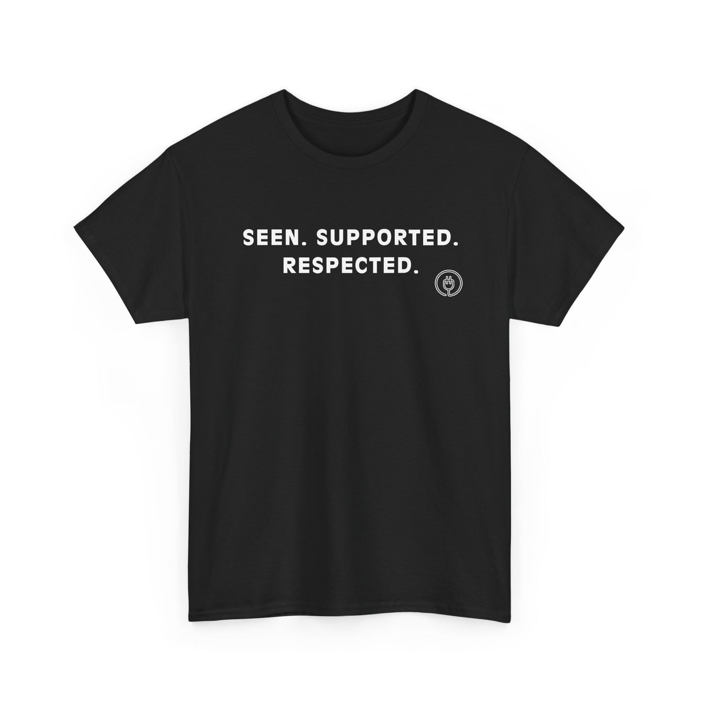 Seen. Supported. Respected. Tee — Empowerment Message T‑Shirt