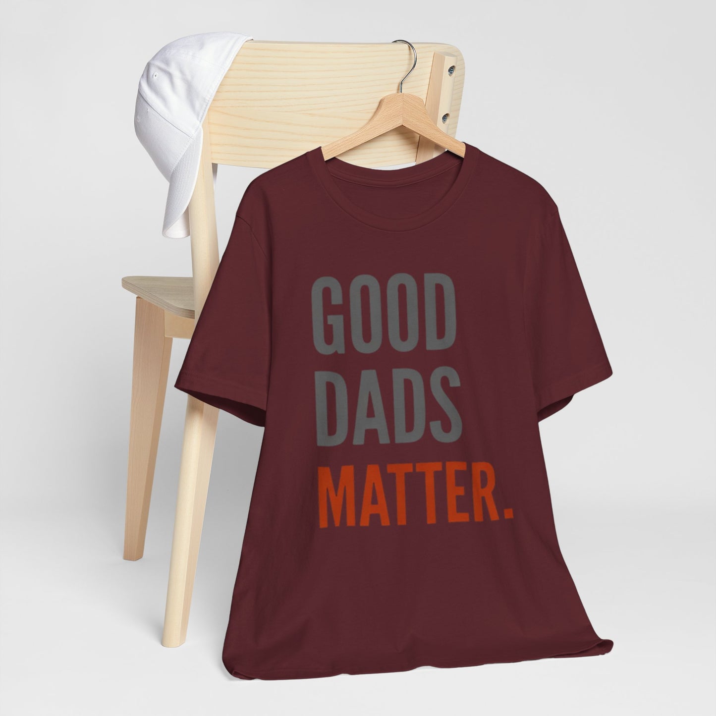 Good Dads Matter T-Shirt — Fatherhood Appreciation Tee for Dad, Father’s Day Gift