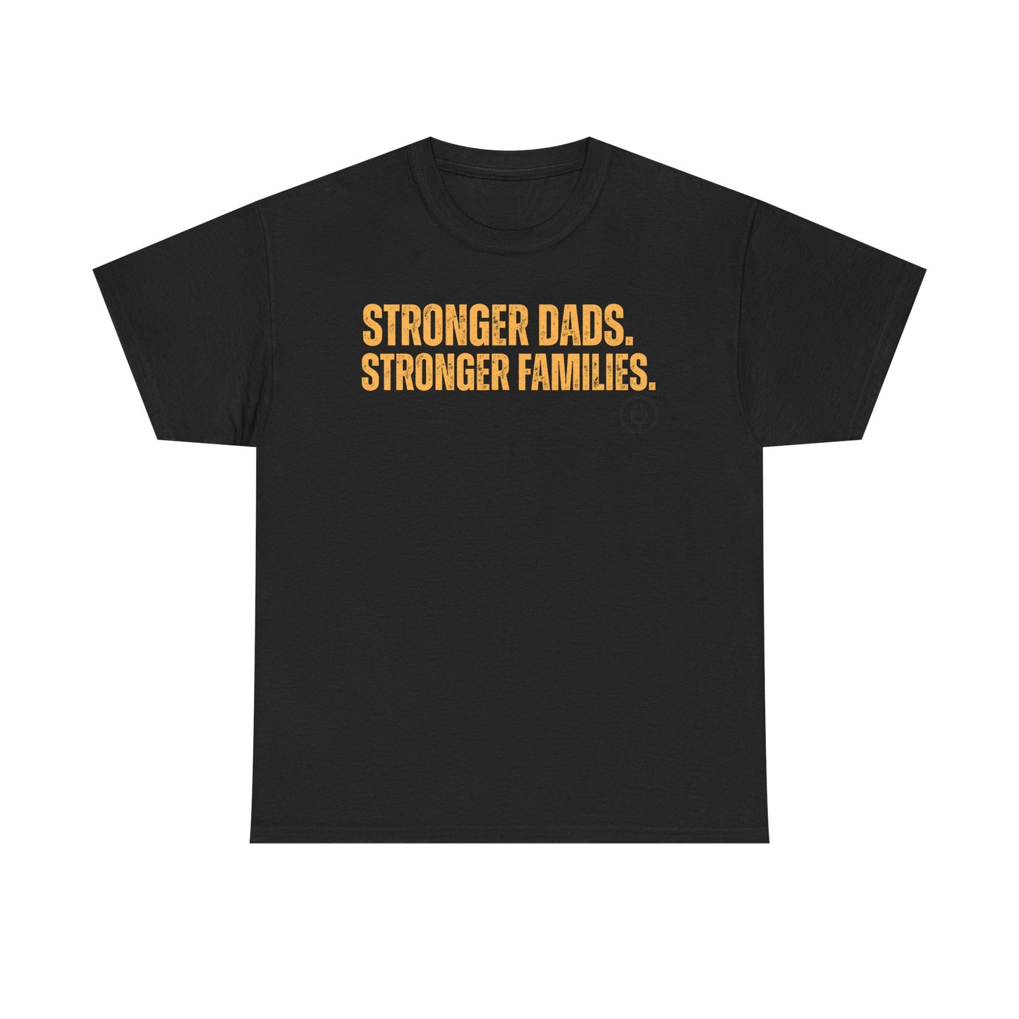 Strong Fathers T-Shirt — “Stronger Dads. Stronger Families.” Supportive Fatherhood Tee
