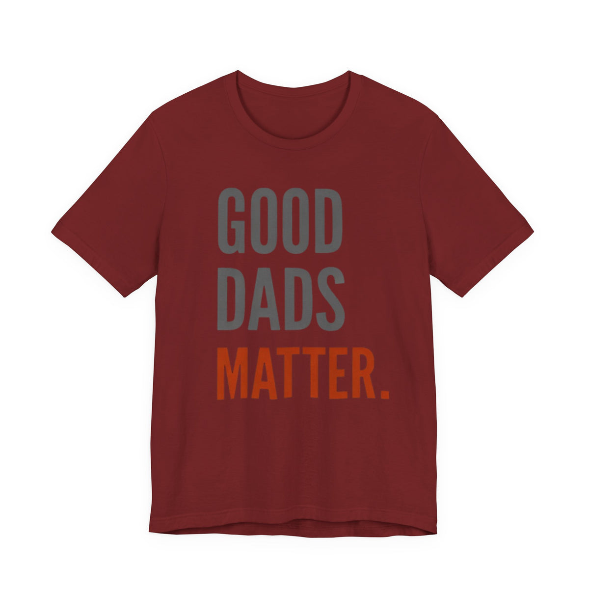 Good Dads Matter T-Shirt