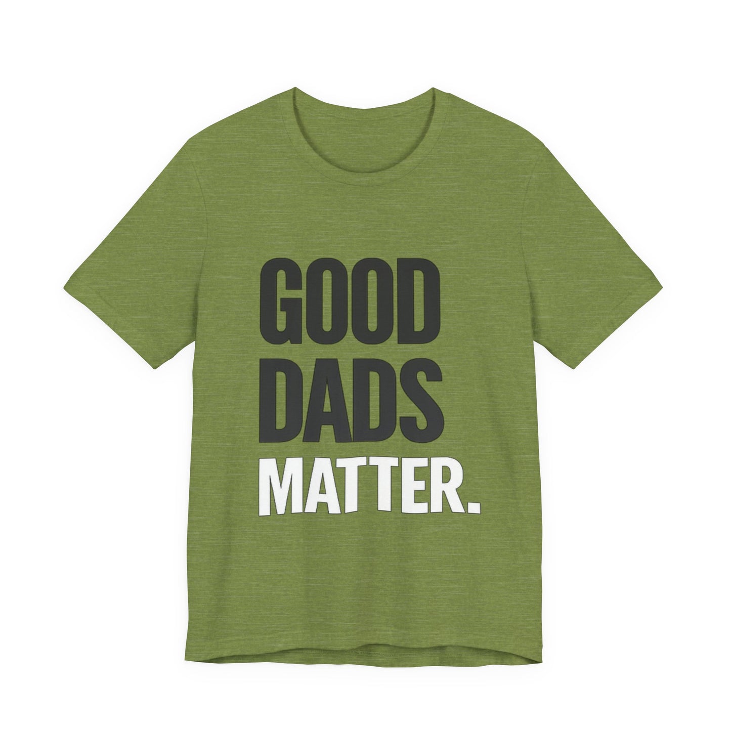 Good Dads Matter Tee