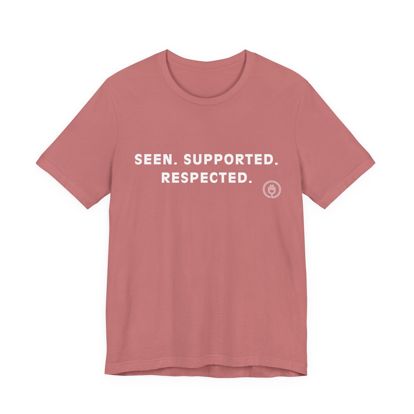 Seen. Supported. Respected. Tee