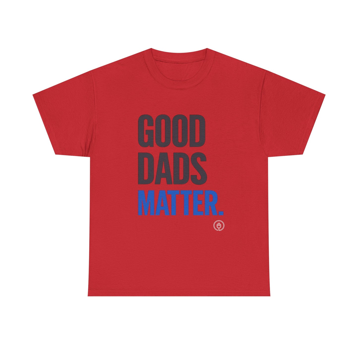Good Dads Matter Tee Fathers’ Day Gift