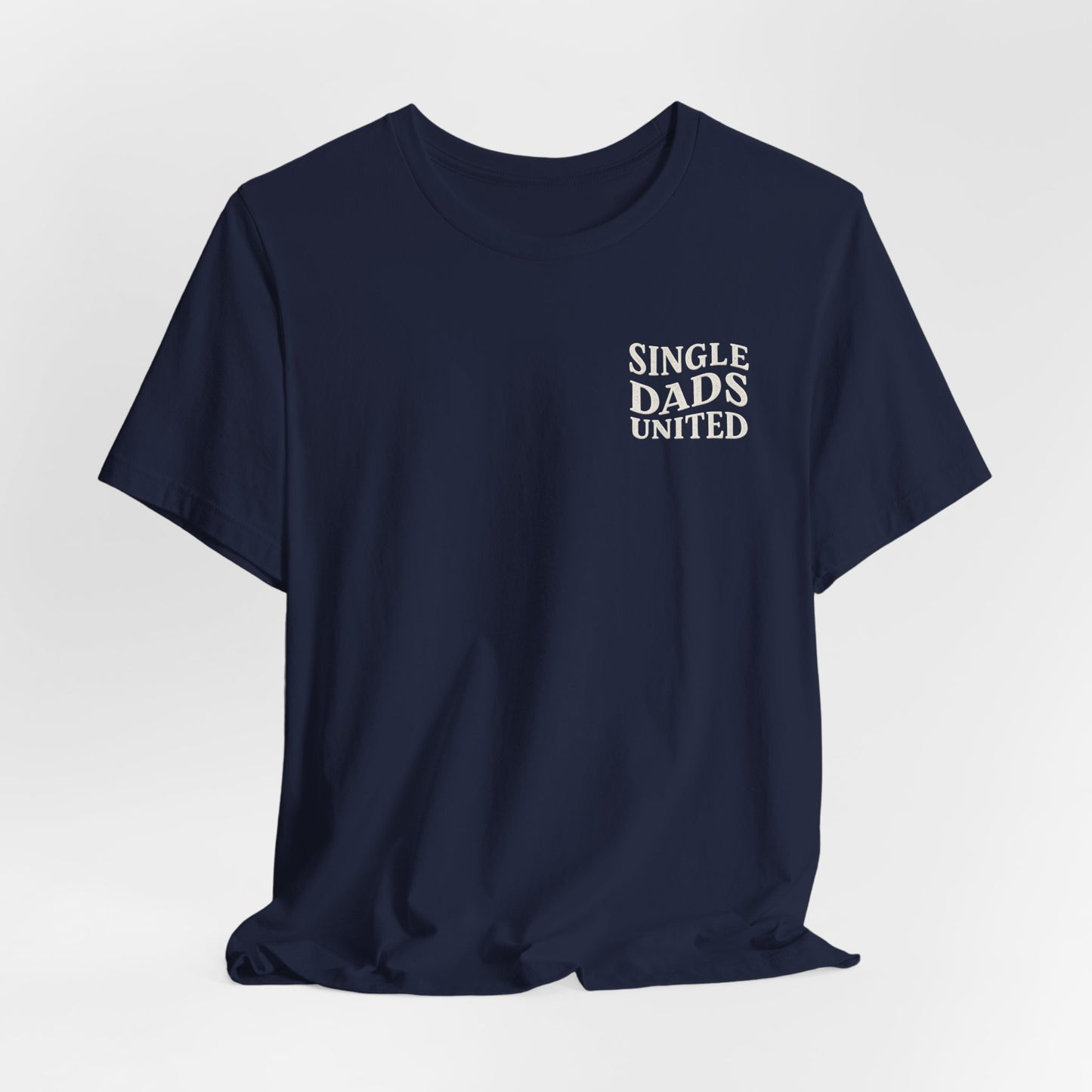 Single Dads United Tee — Casual Supportive Fathers T-Shirt