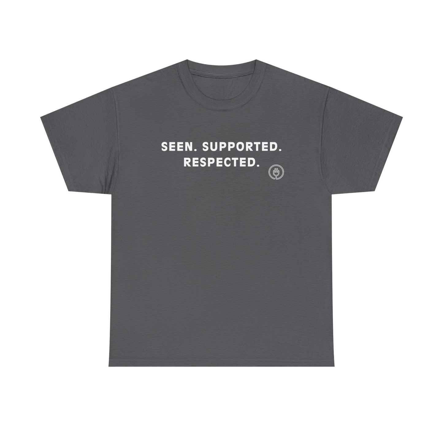 Seen. Supported. Respected. Tee — Empowerment Message T‑Shirt