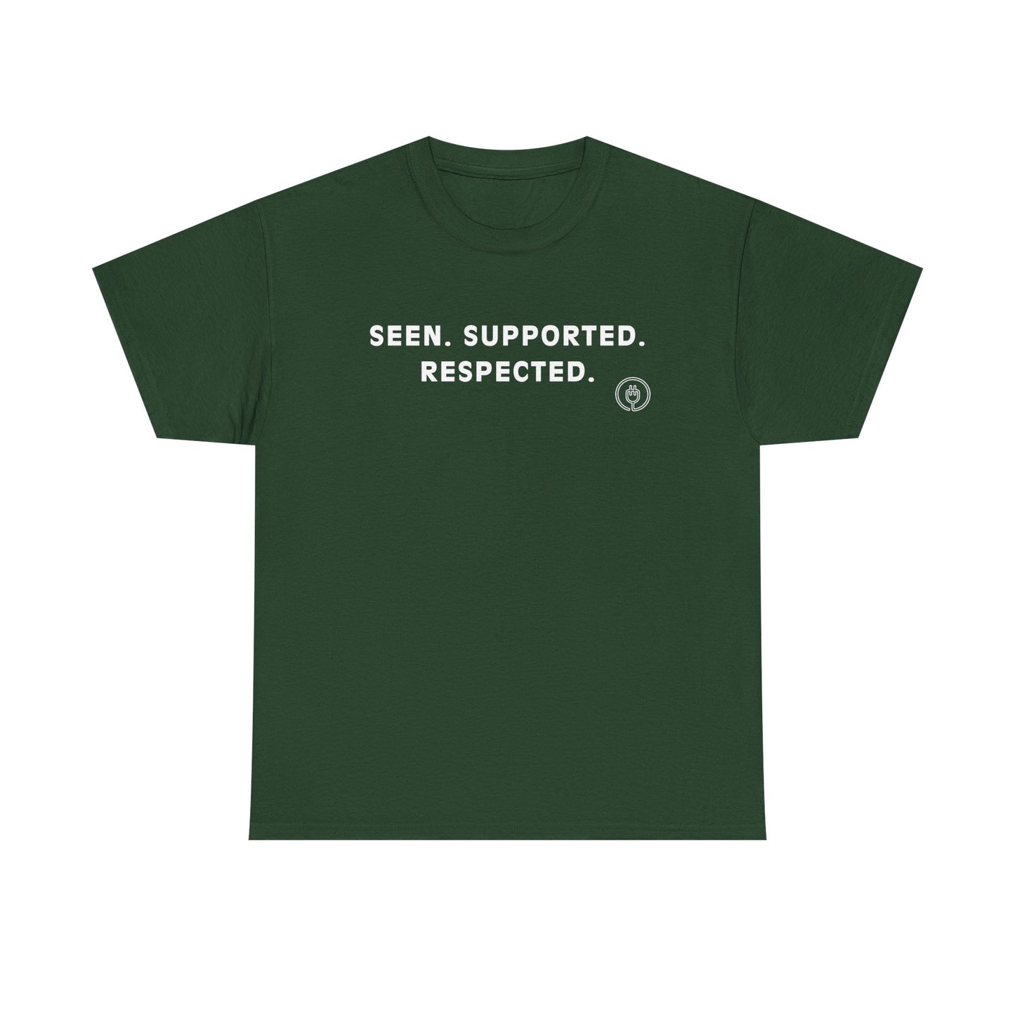 Seen. Supported. Respected. Tee — Empowerment Message T‑Shirt