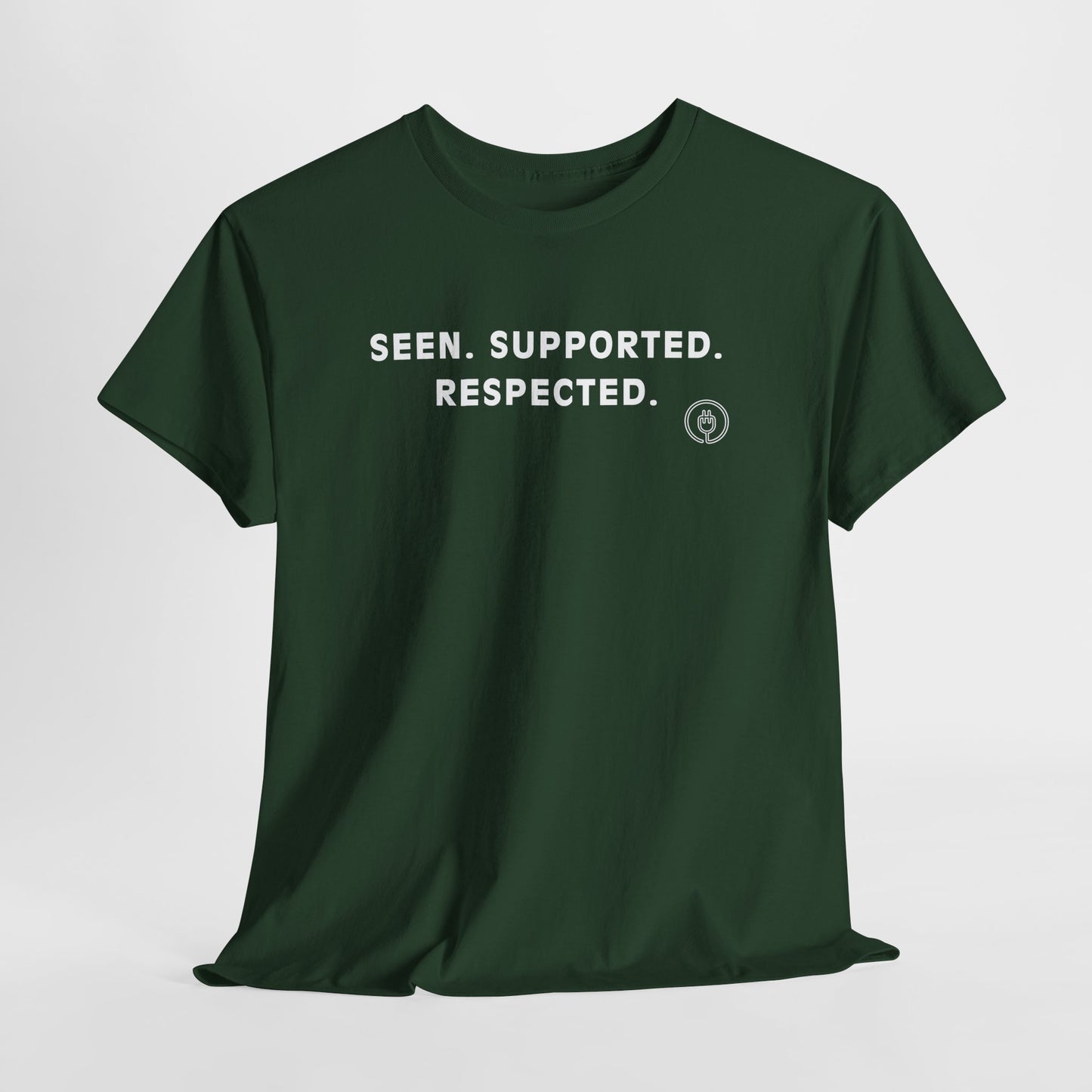 Seen. Supported. Respected. Tee — Empowerment Message T‑Shirt