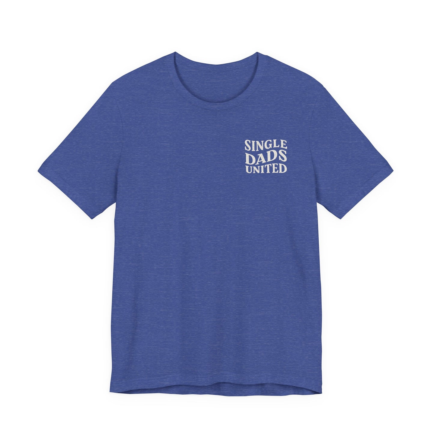 Single Dads United Tee — Casual Supportive Fathers T-Shirt