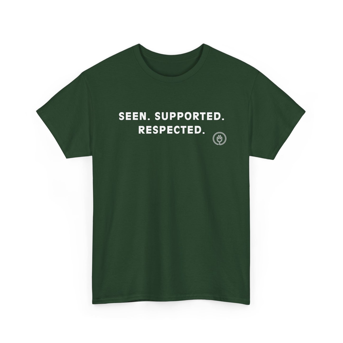 Seen. Supported. Respected. Tee — Empowerment Message T‑Shirt