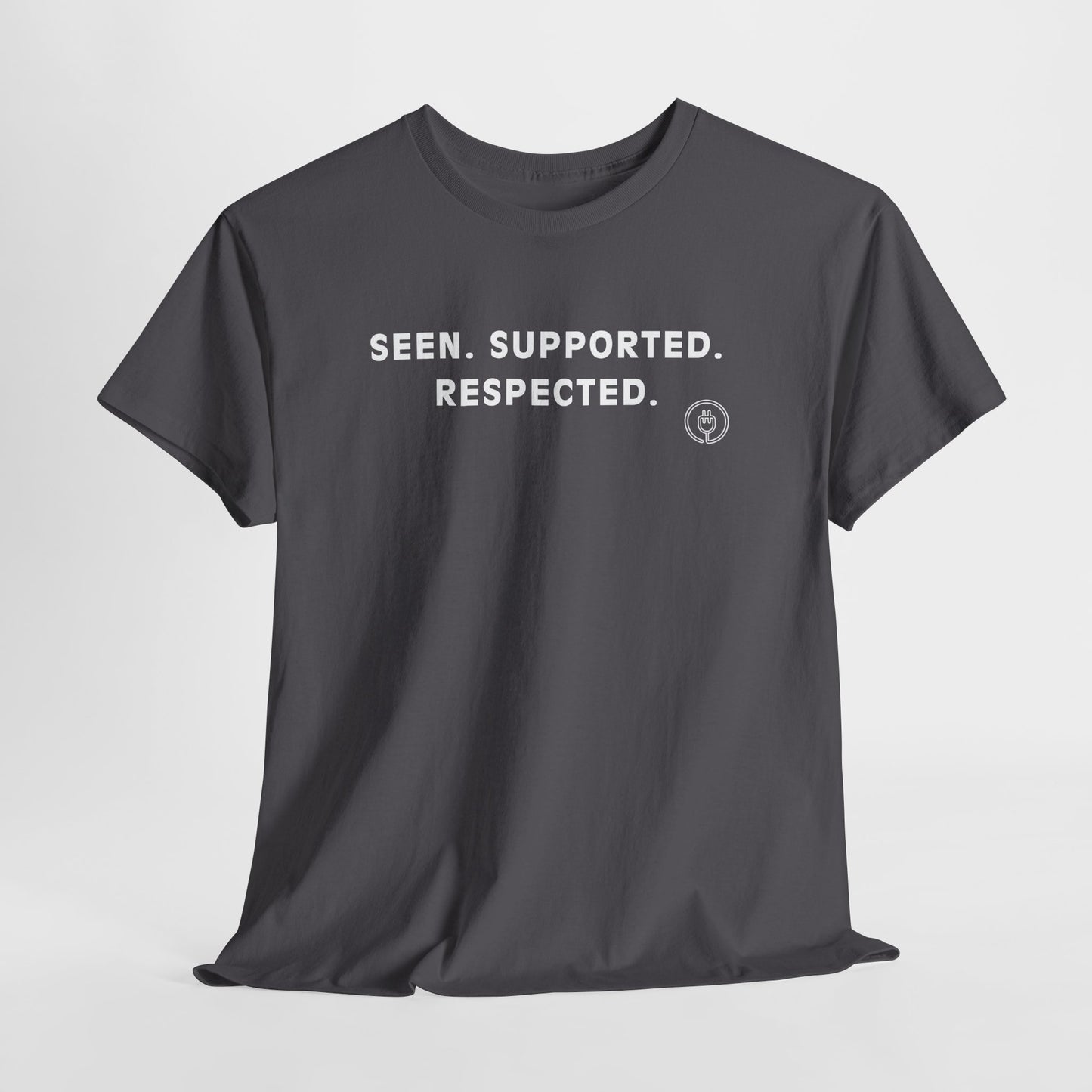 Seen. Supported. Respected. Tee — Empowerment Message T‑Shirt