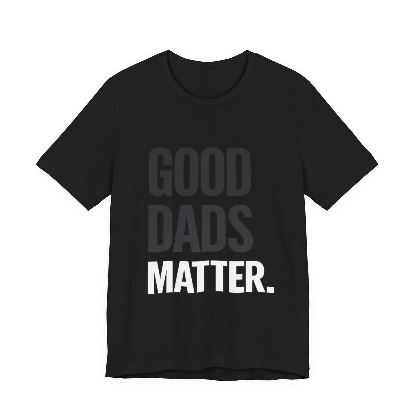 Good Dads Matter Tee