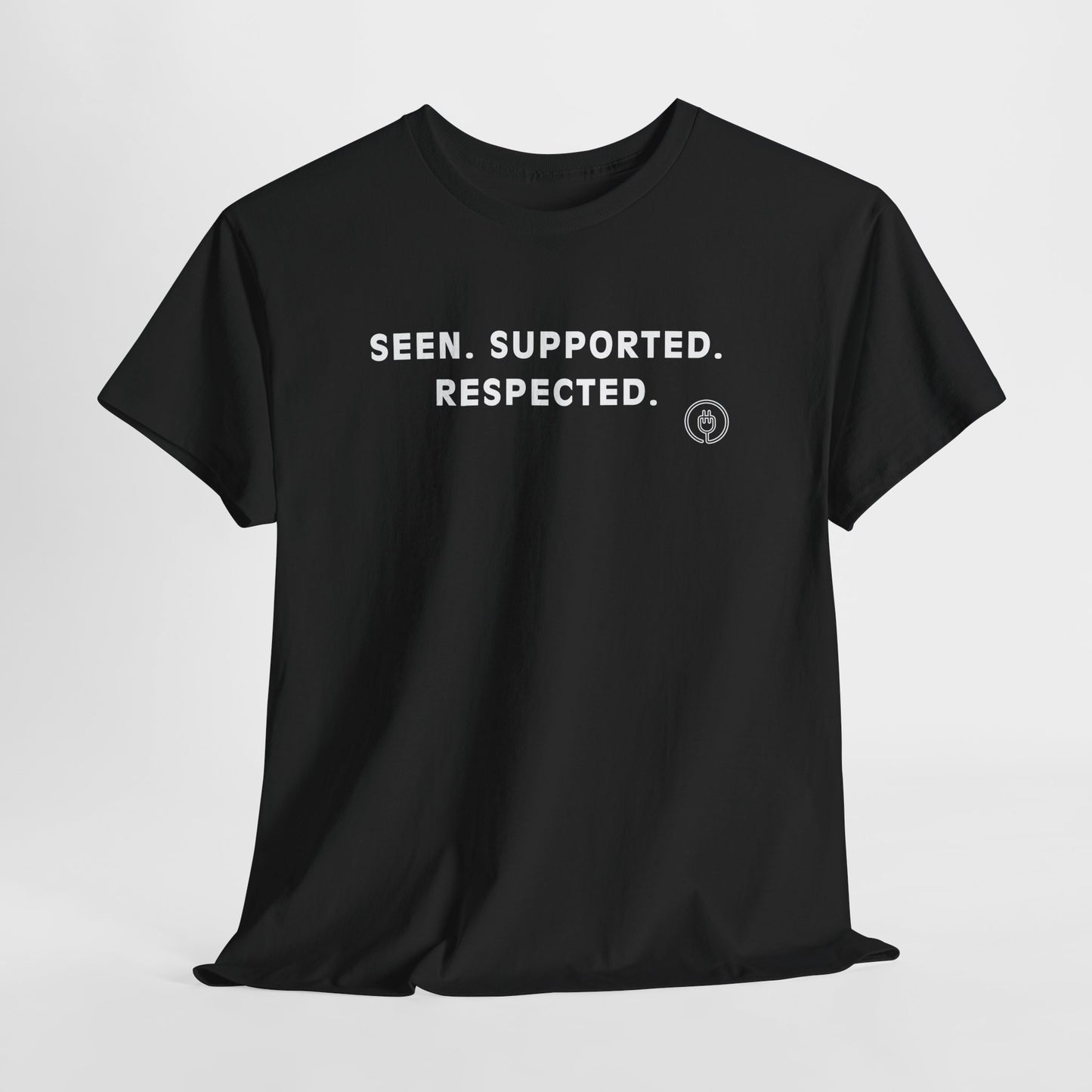 Seen. Supported. Respected. Tee — Empowerment Message T‑Shirt