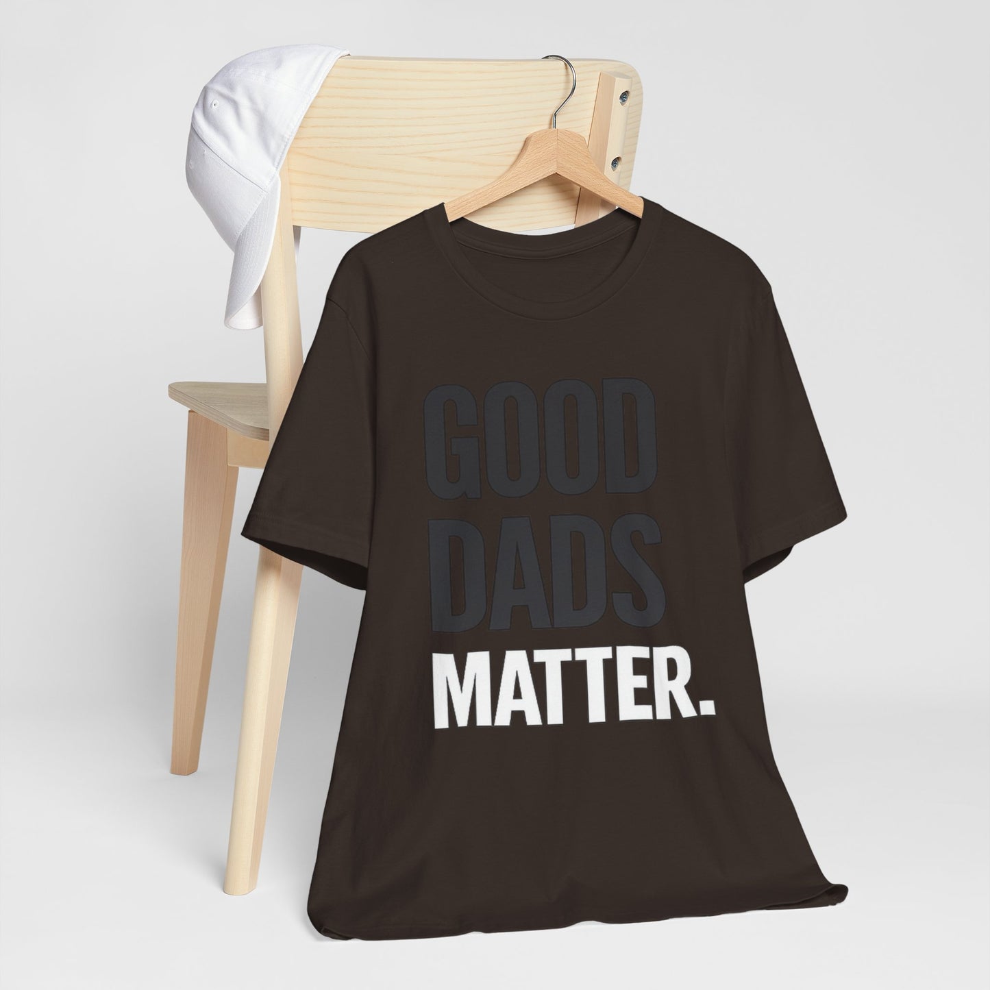 Good Dads Matter Tee — Fathers Day Gift Dad Appreciation T-Shirt