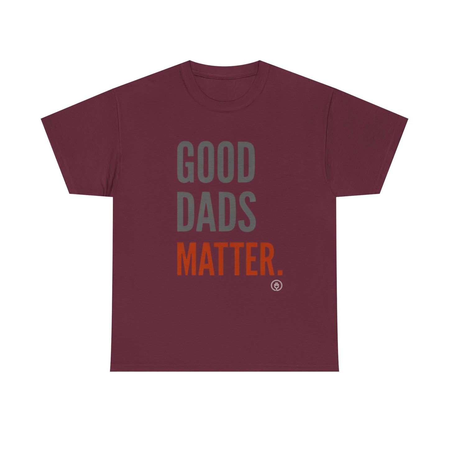 Good Dads Matter T-Shirt