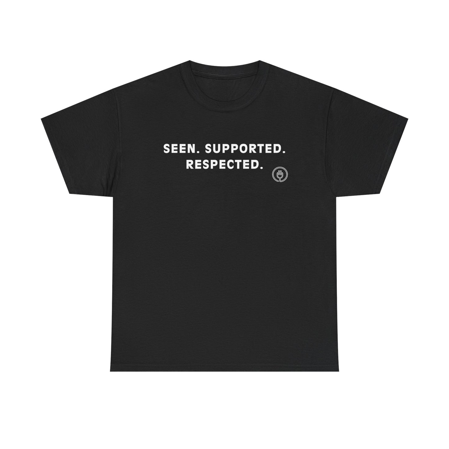 Seen. Supported. Respected. Tee — Empowerment Message T‑Shirt