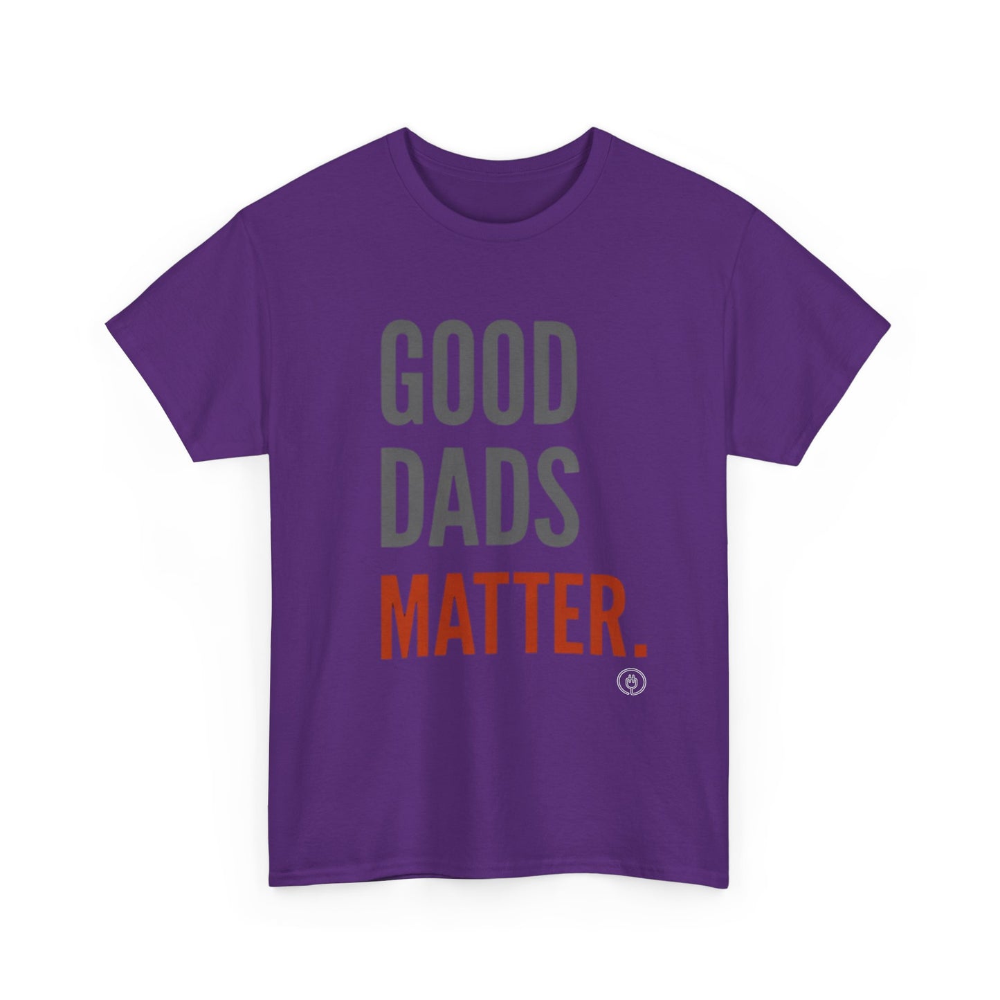 Good Dads Matter T-Shirt