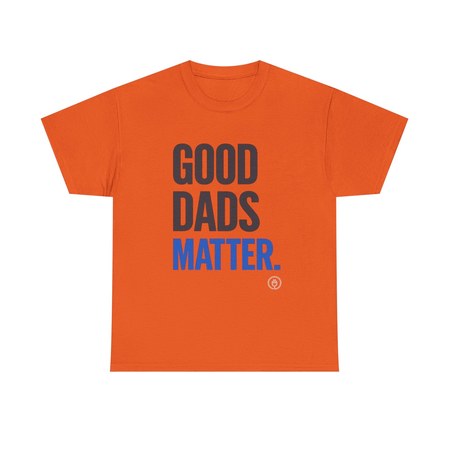 Good Dads Matter Tee Fathers’ Day Gift