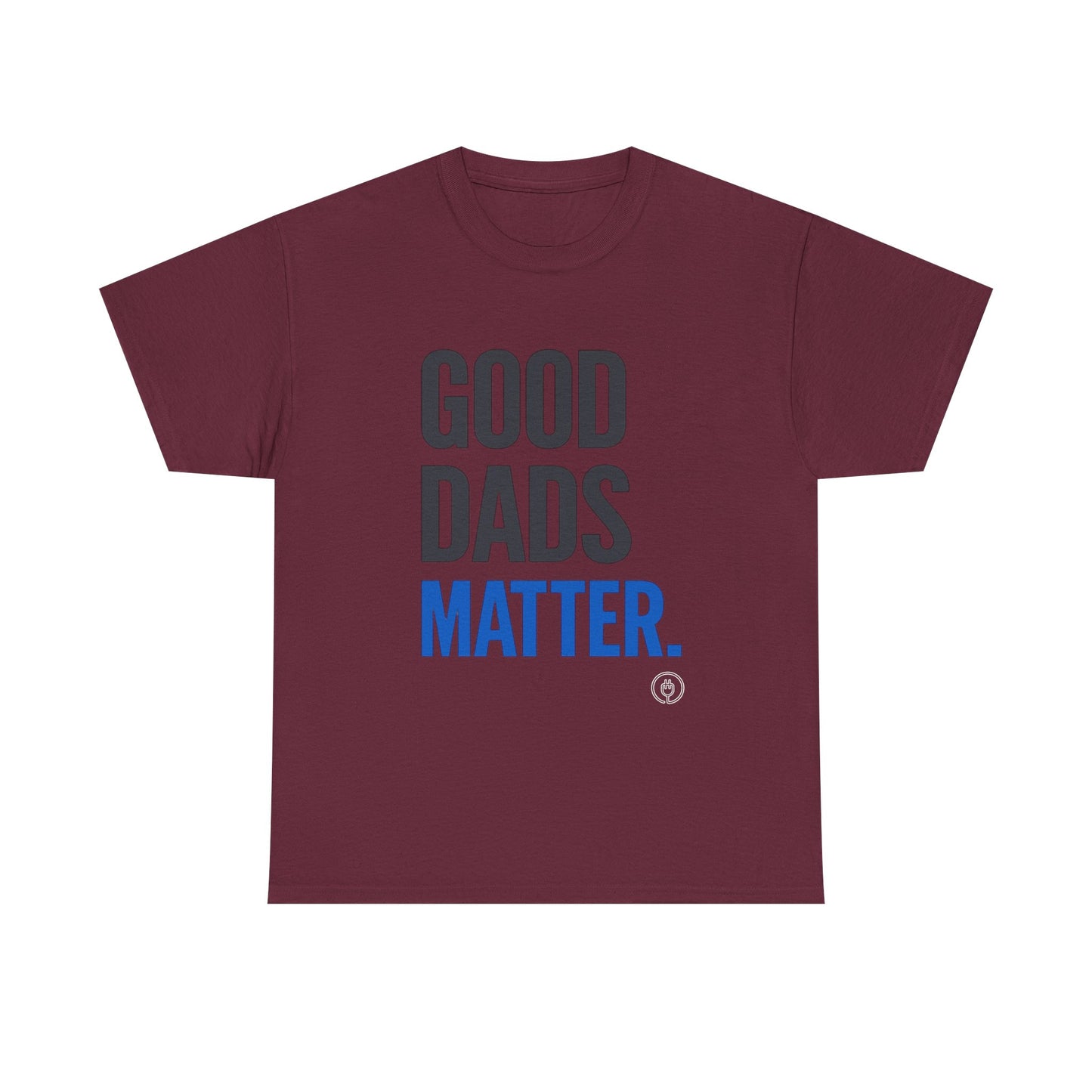 Good Dads Matter Tee Fathers’ Day Gift