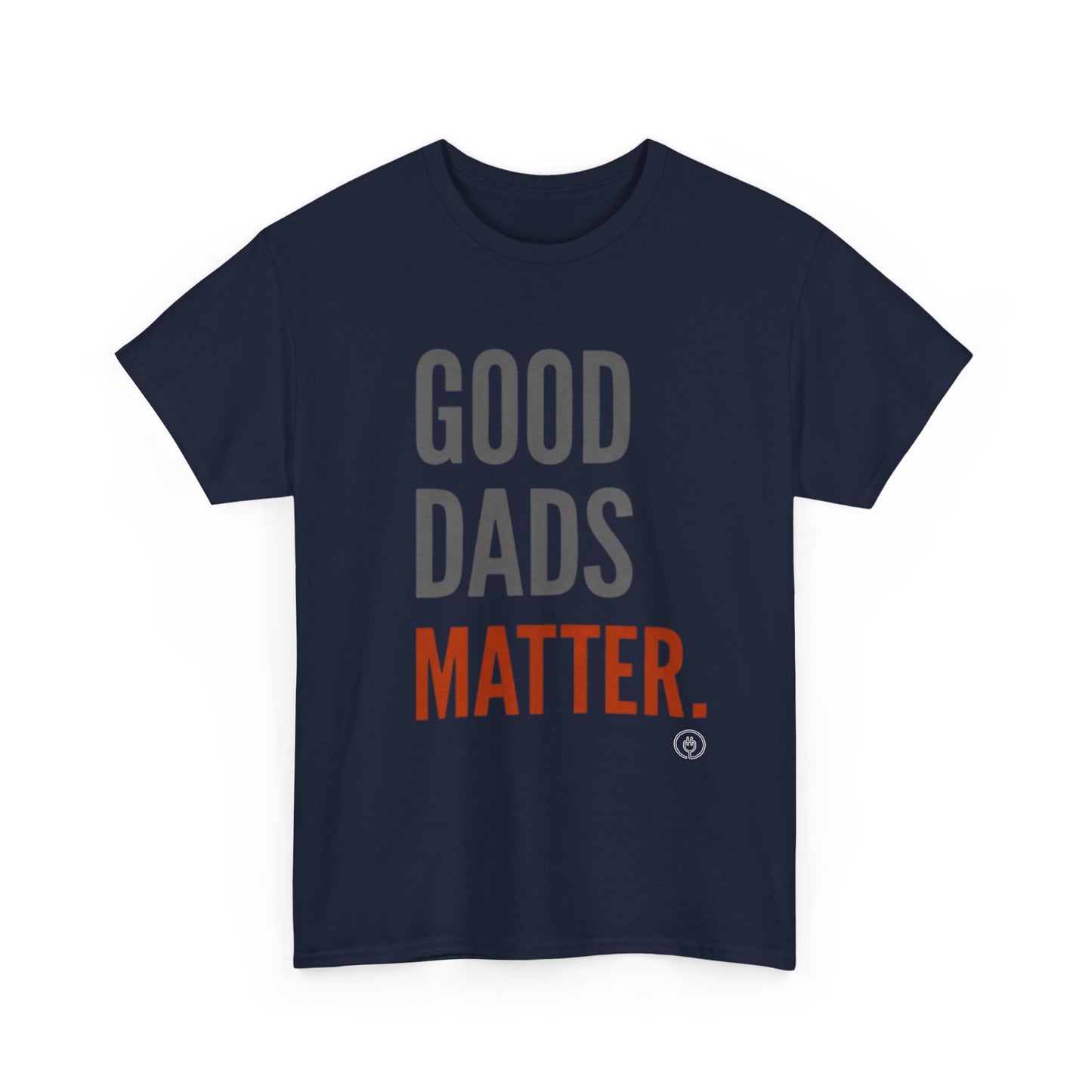 Good Dads Matter T-Shirt