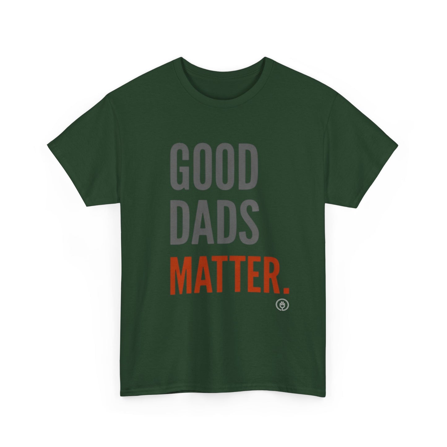 Good Dads Matter T-Shirt