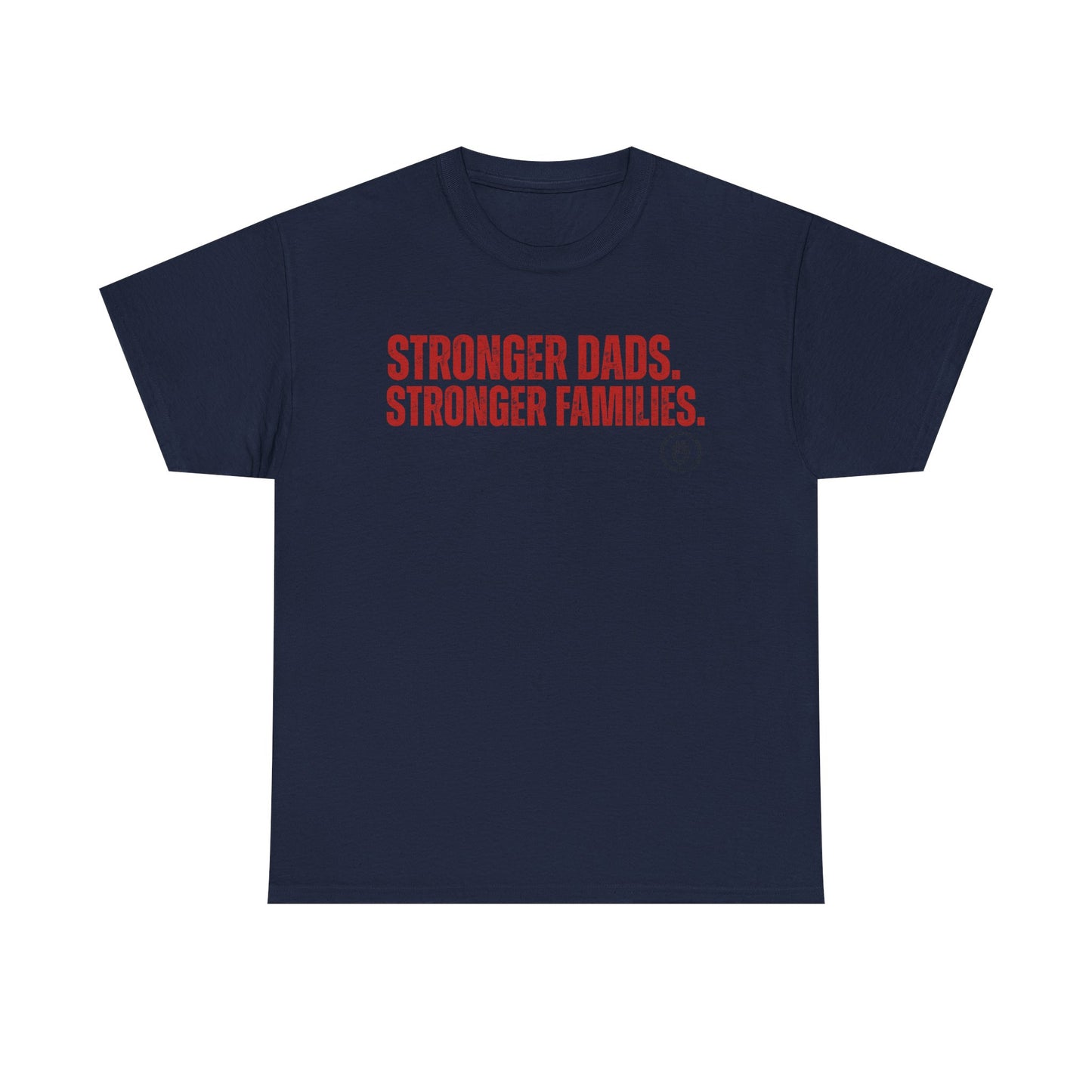 Stronger Dads, Stronger Families T-Shirt — Fatherhood Pride Tee