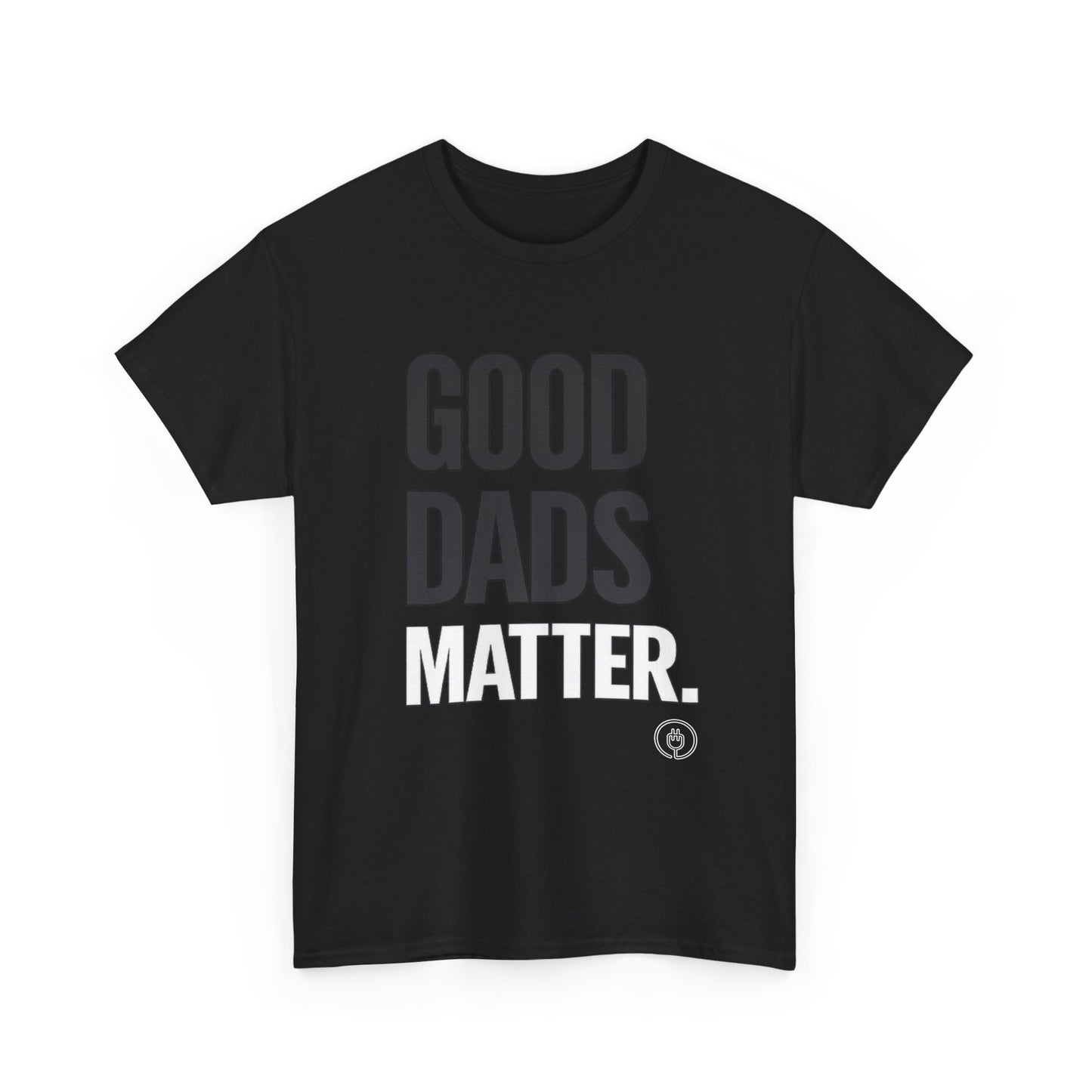 Good Dads Matter T-Shirt  Fathers Day Gift Tee