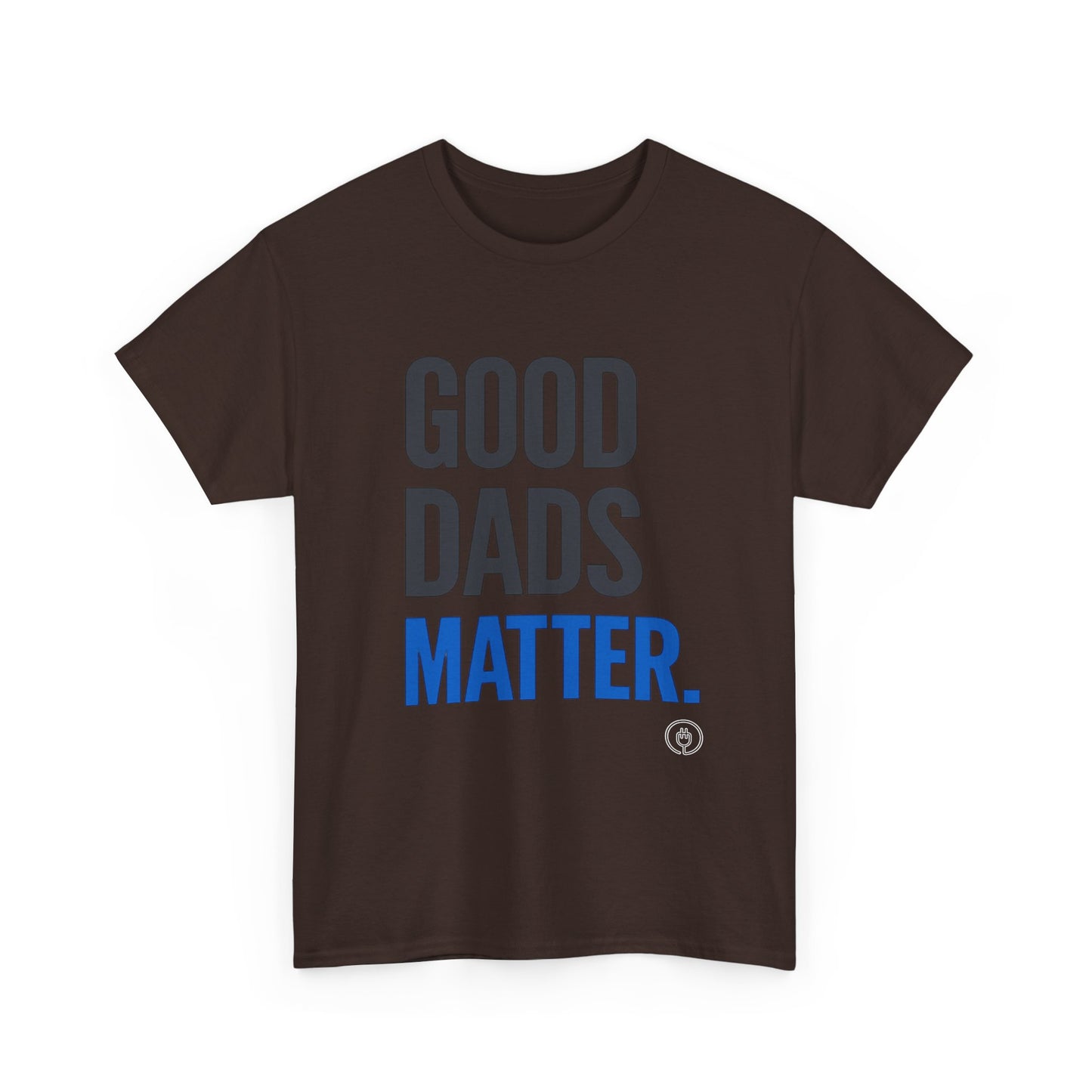 Good Dads Matter Tee Fathers’ Day Gift