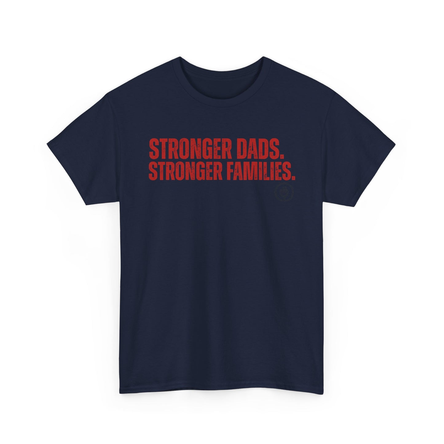 Stronger Dads, Stronger Families T-Shirt — Fatherhood Pride Tee