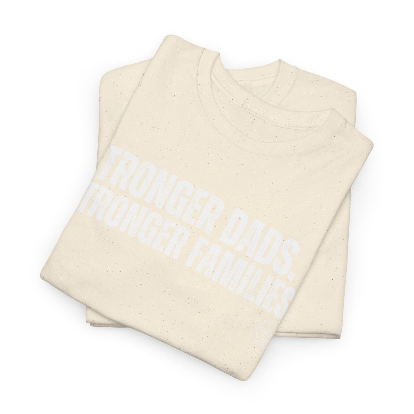 Stronger Dads. Stronger Families. Tee