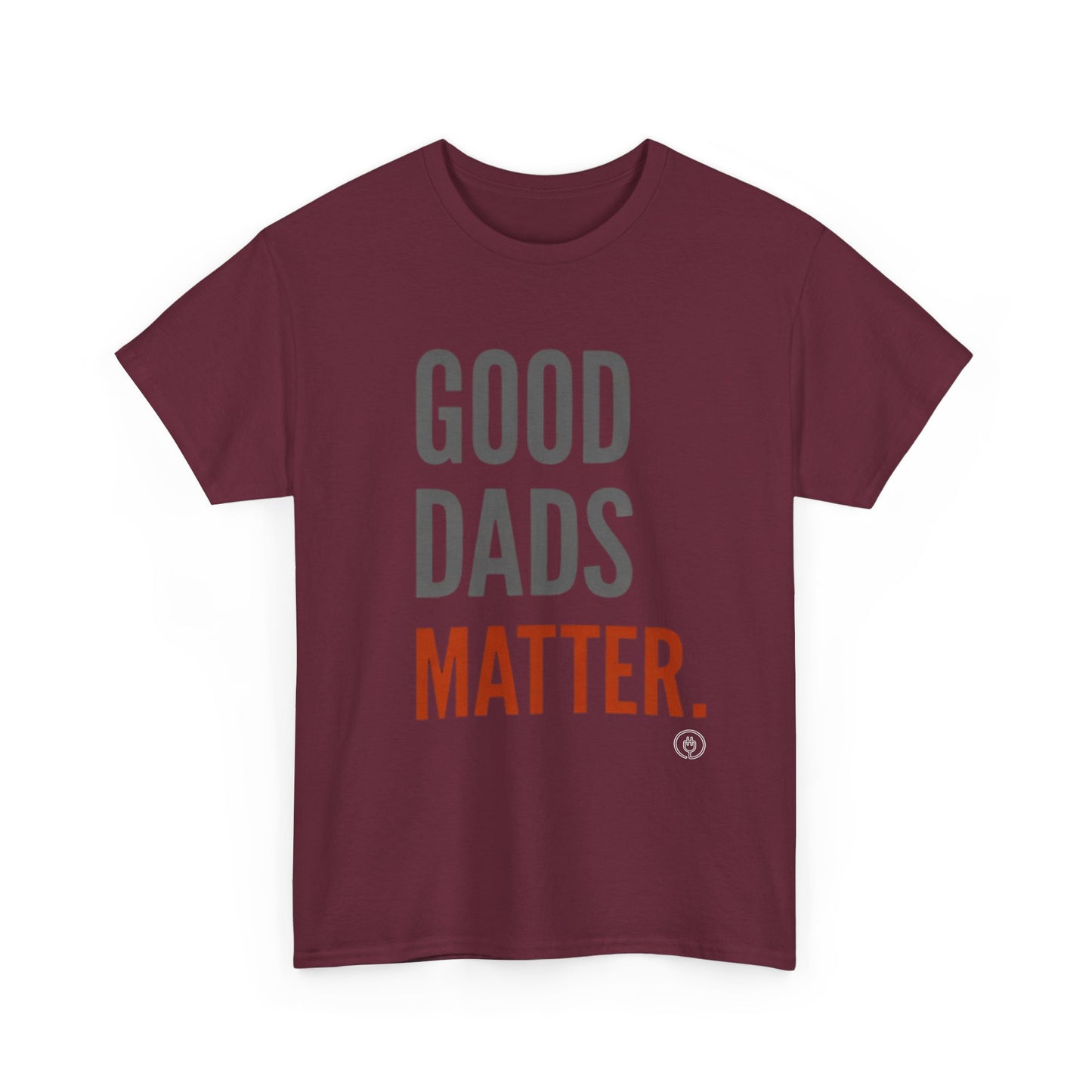 Good Dads Matter T-Shirt
