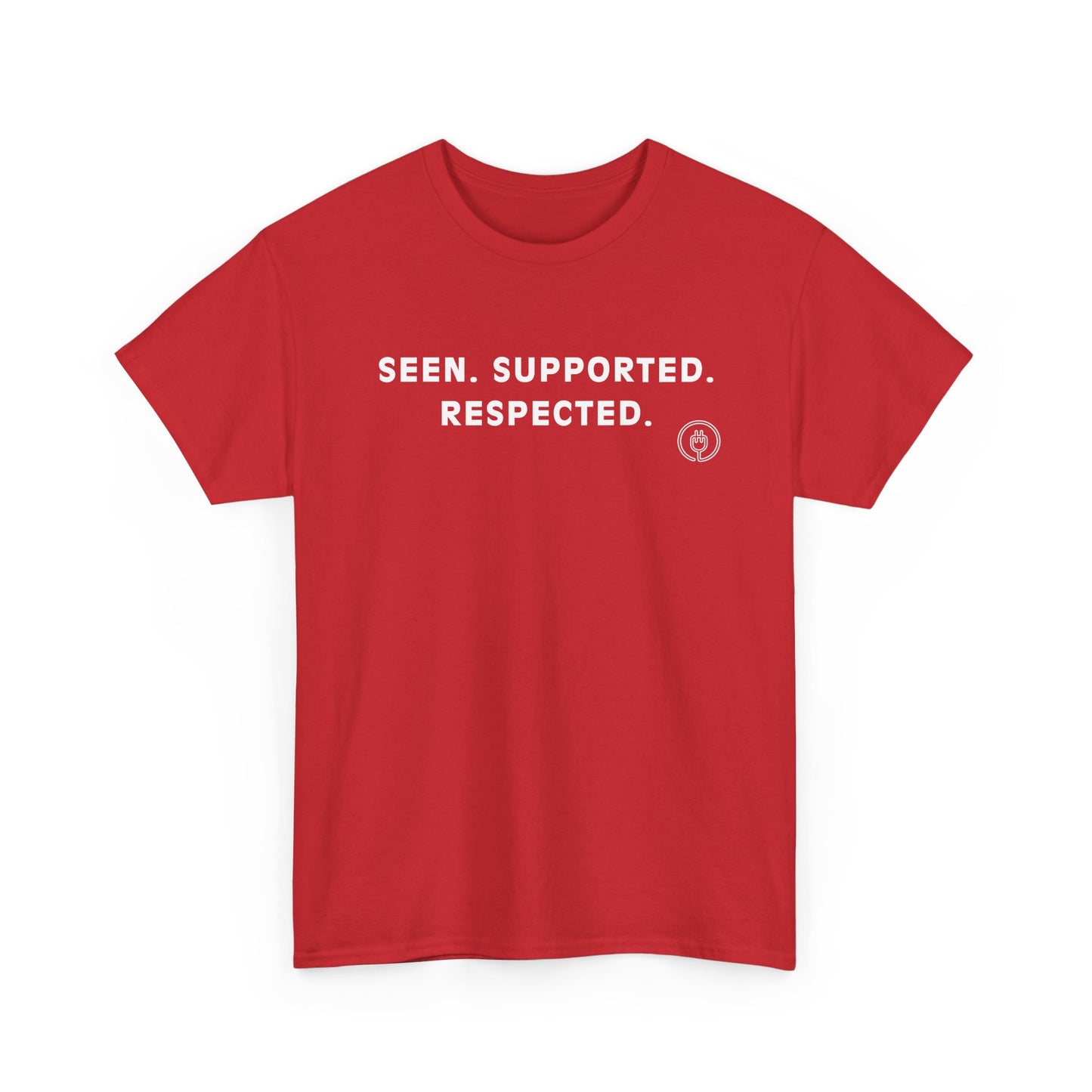 Seen. Supported. Respected. Tee — Empowerment Message T‑Shirt