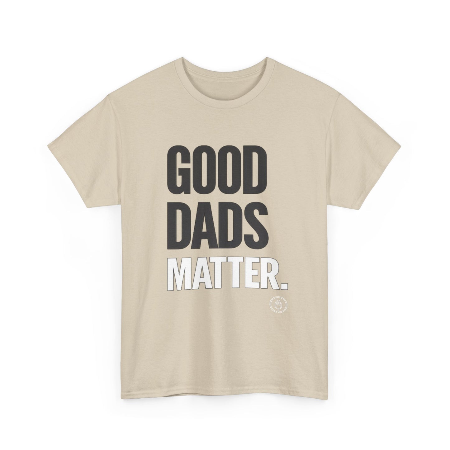 Good Dads Matter T-Shirt  Fathers Day Gift Tee