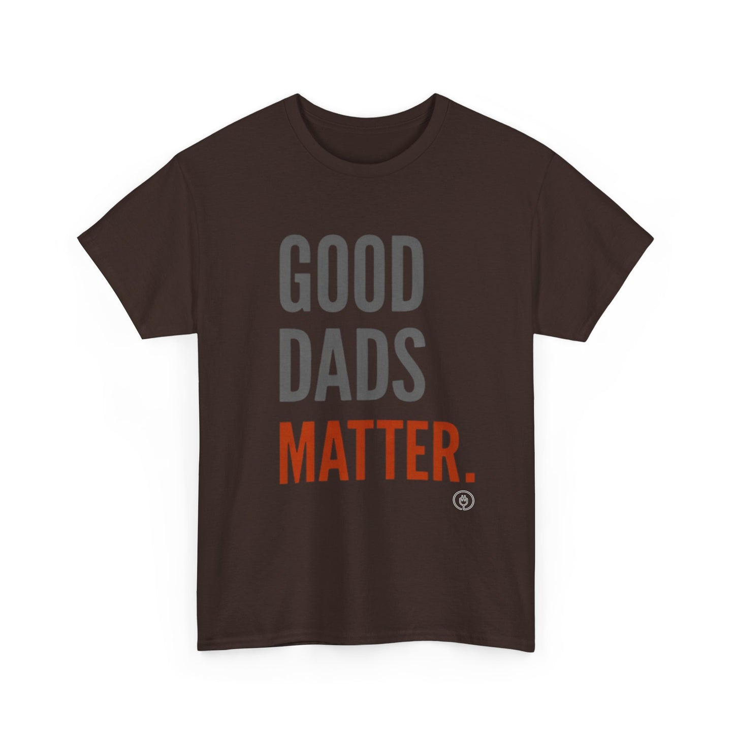 Good Dads Matter T-Shirt