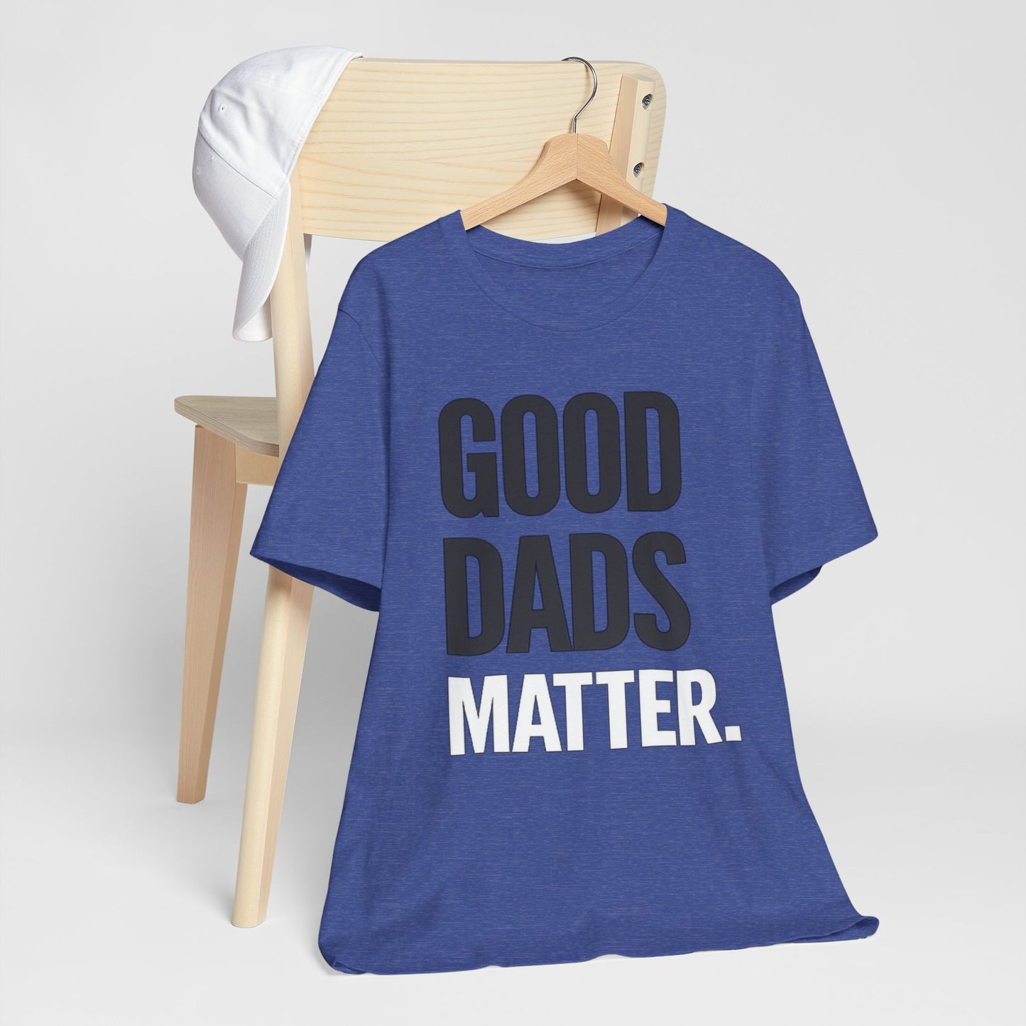 Good Dads Matter Tee — Fathers Day Gift Dad Appreciation T-Shirt