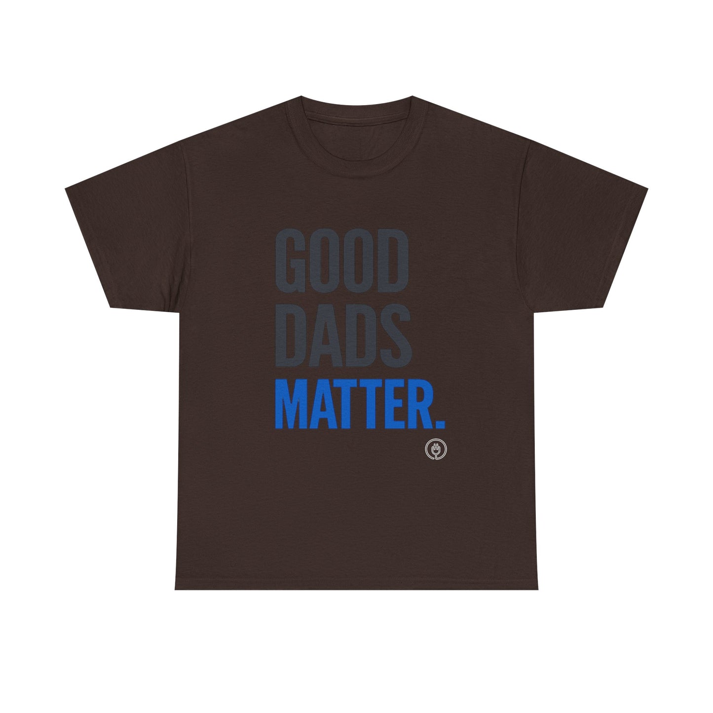 Good Dads Matter Tee Fathers’ Day Gift