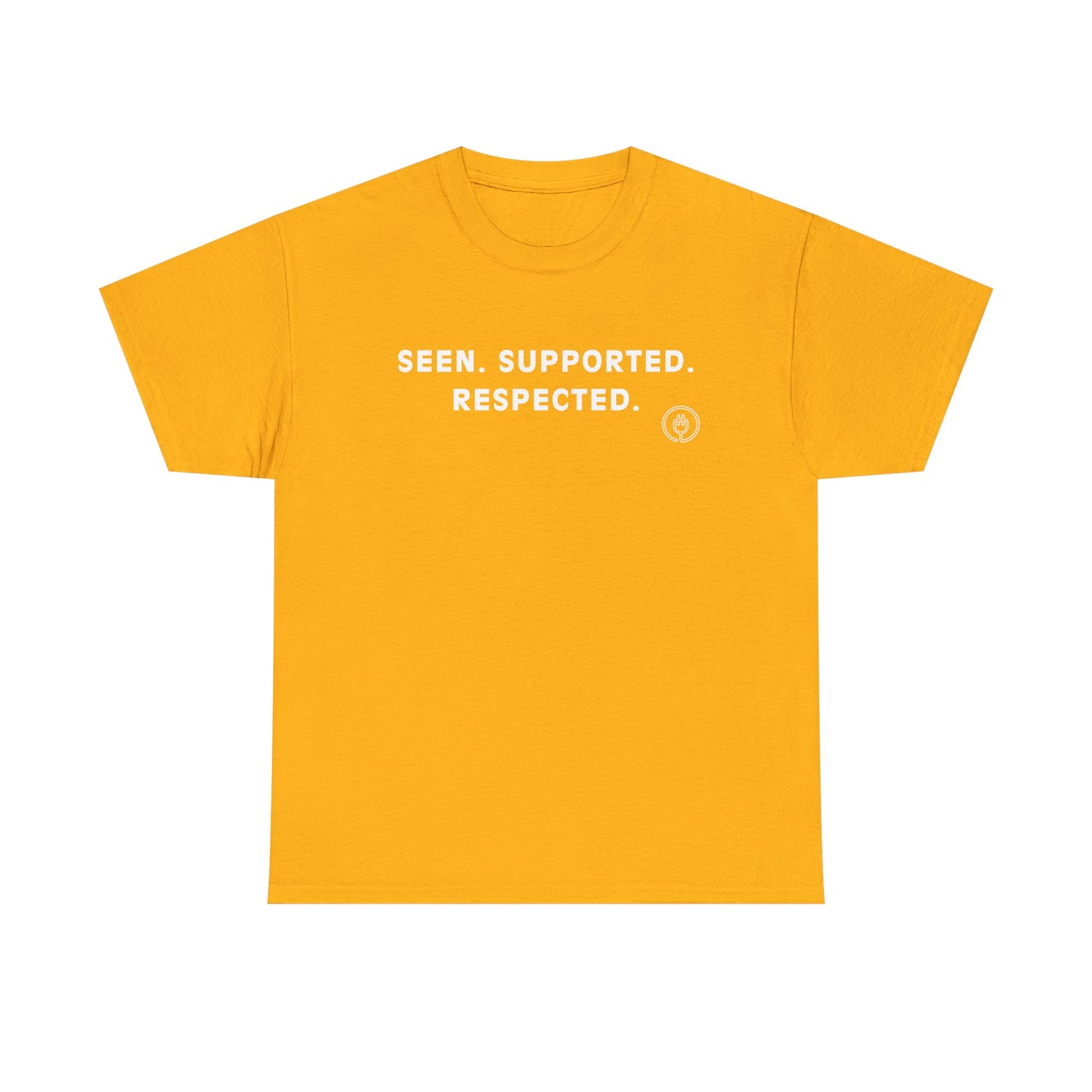 Seen. Supported. Respected. Tee — Empowerment Message T‑Shirt