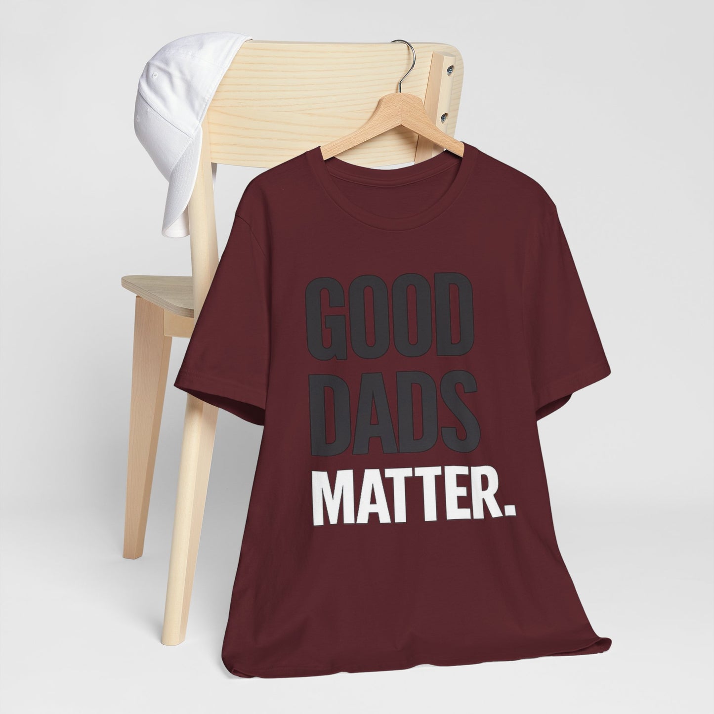 Good Dads Matter Tee — Fathers Day Gift Dad Appreciation T-Shirt