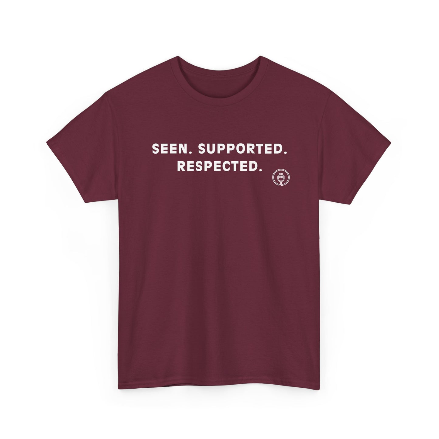 Seen. Supported. Respected. Tee — Empowerment Message T‑Shirt