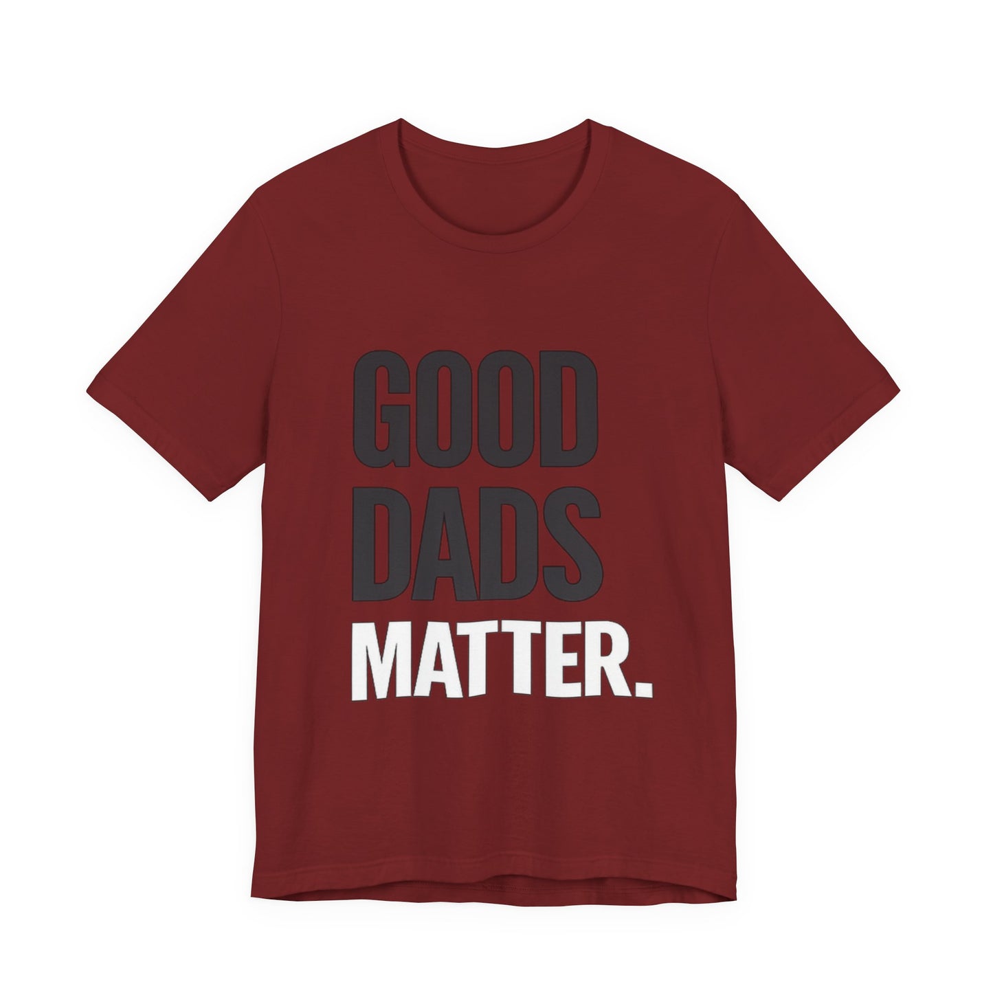 Good Dads Matter Tee