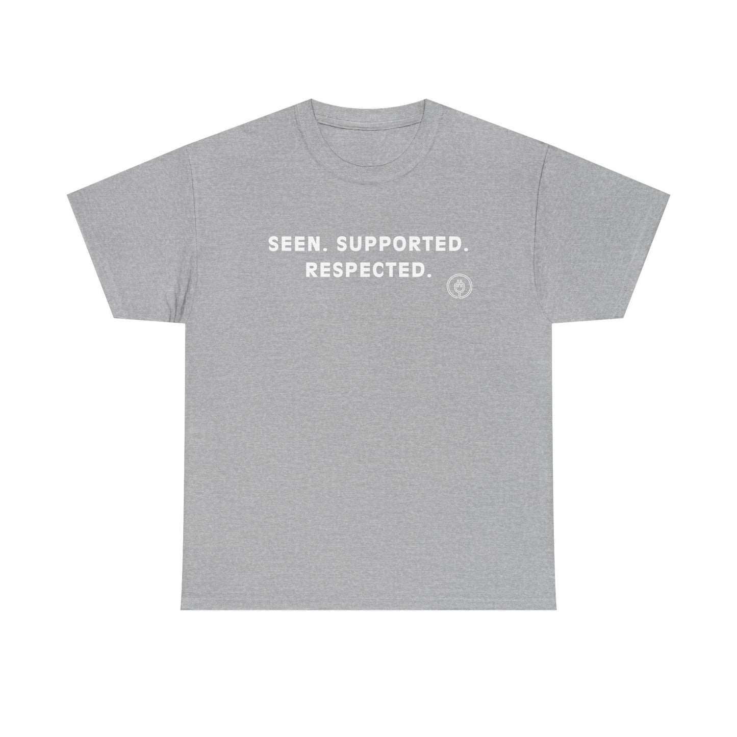 Seen. Supported. Respected. Tee — Empowerment Message T‑Shirt