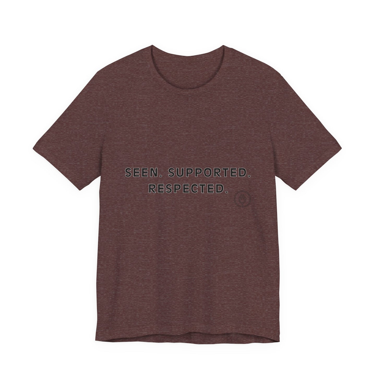 Seen. Supported. Respected. Tee