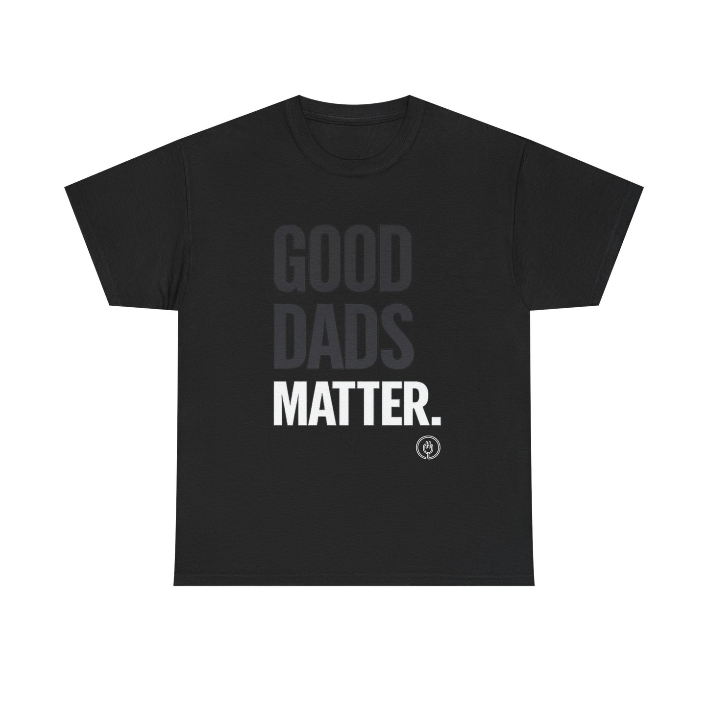 Good Dads Matter T-Shirt  Fathers Day Gift Tee