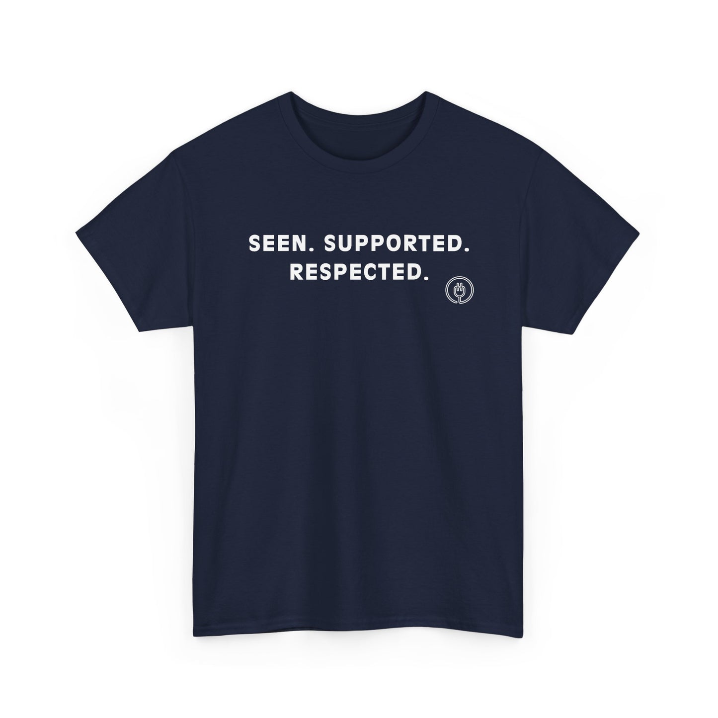 Seen. Supported. Respected. Tee — Empowerment Message T‑Shirt