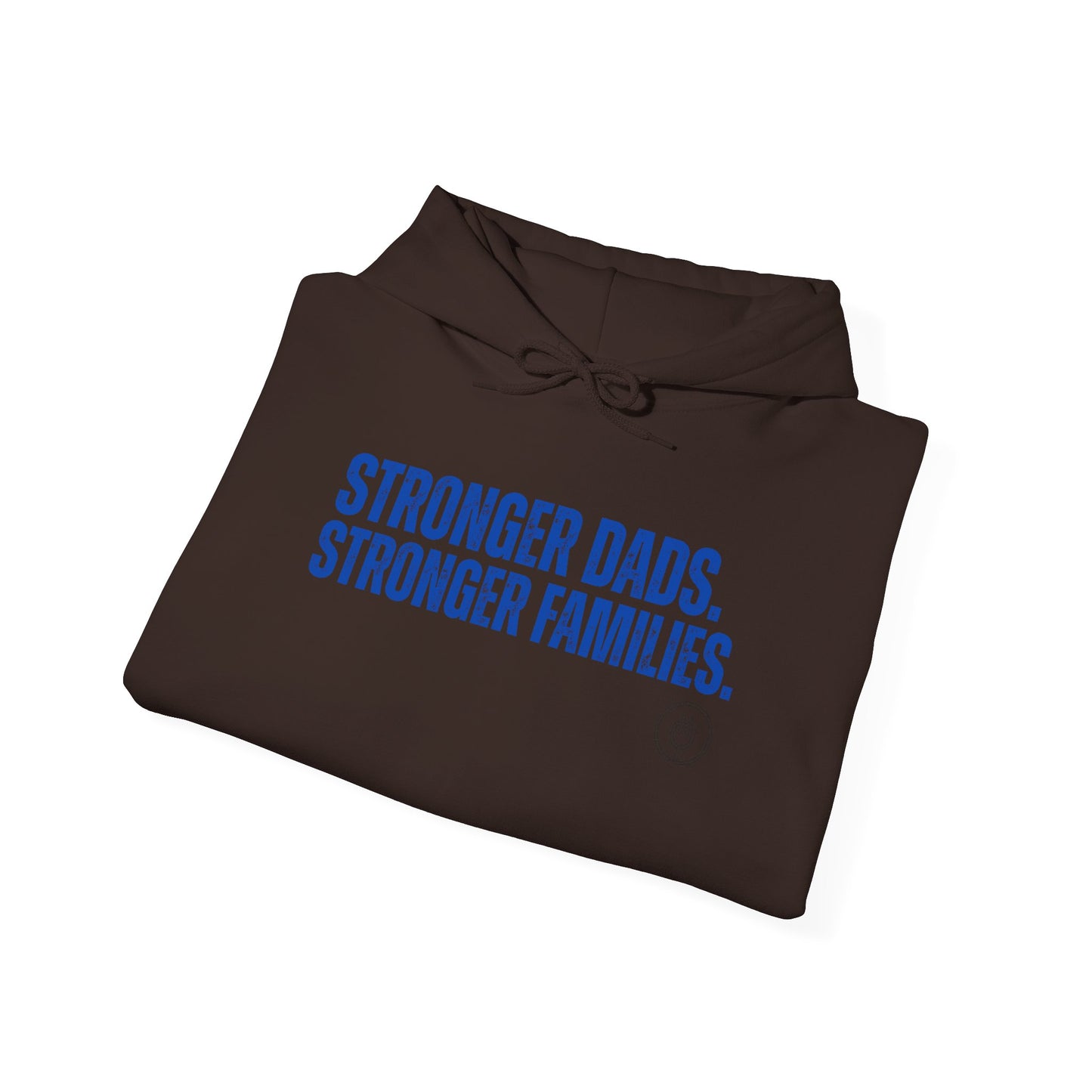 Stronger Dads. Stronger Families. Hoodie — Fathers' Strength Pullover