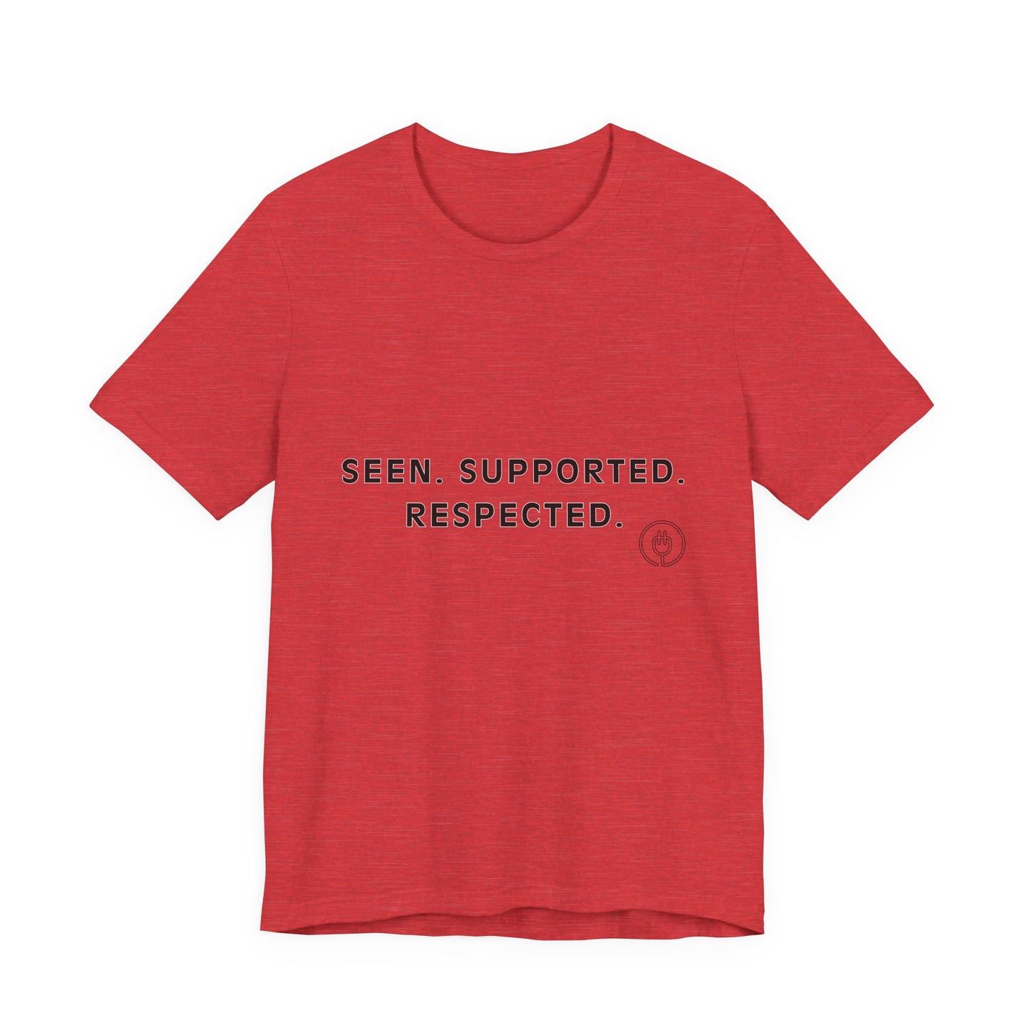 Seen. Supported. Respected. Tee