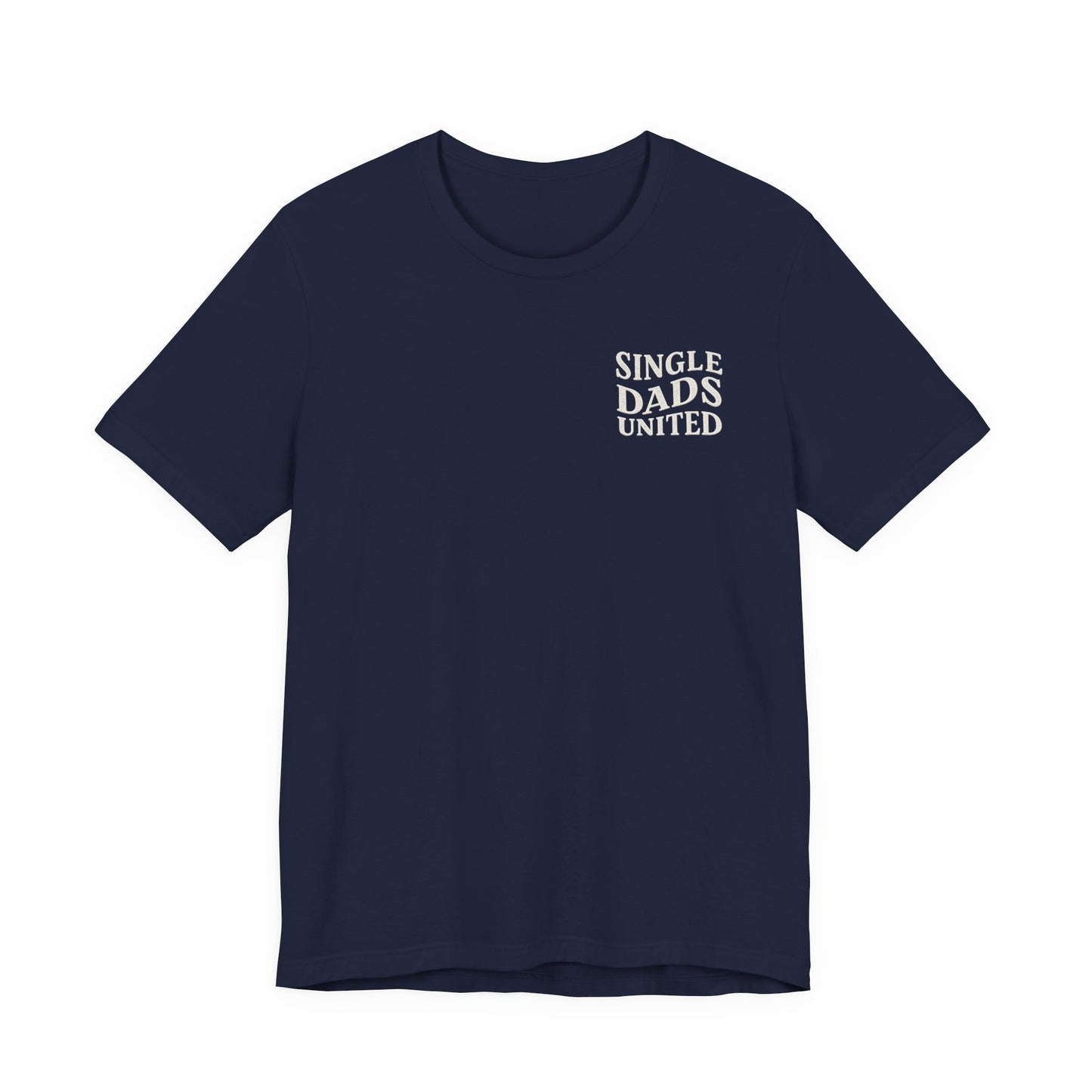 Single Dads United Tee — Casual Supportive Fathers T-Shirt