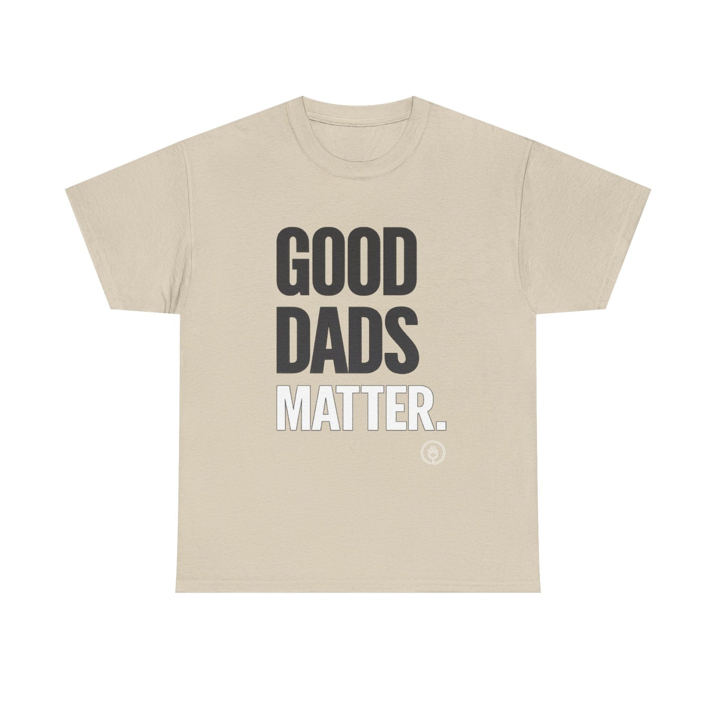 Good Dads Matter T-Shirt  Fathers Day Gift Tee