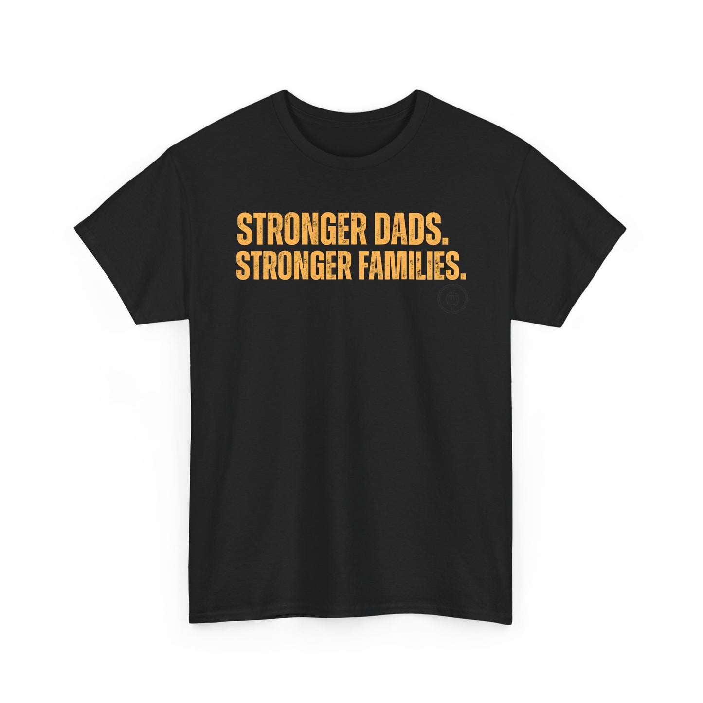 Strong Fathers T-Shirt — “Stronger Dads. Stronger Families.” Supportive Fatherhood Tee