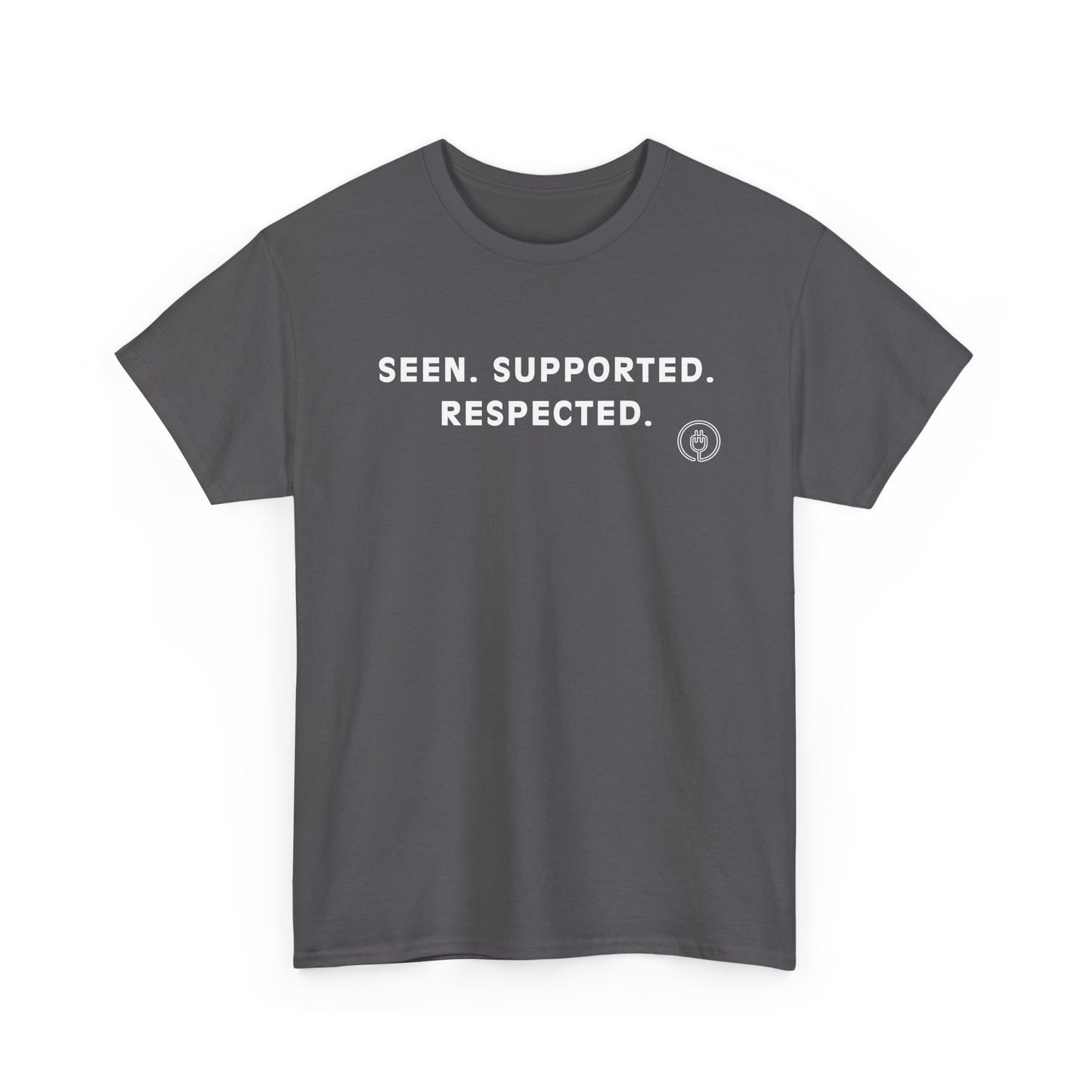 Seen. Supported. Respected. Tee — Empowerment Message T‑Shirt